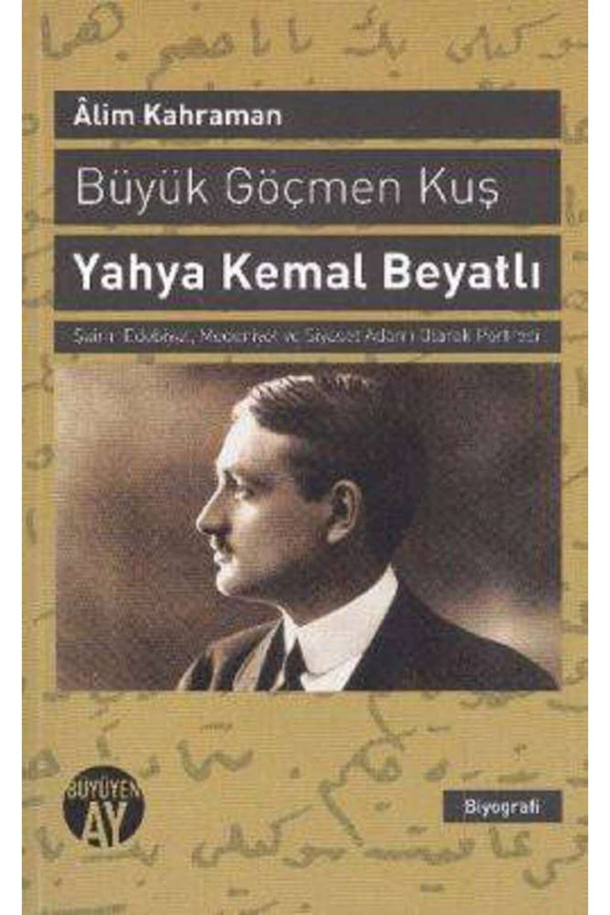 Büyüyen Ay Yayınları Büyük Göçmen Kuş: Yahya Kemal Beyatlı