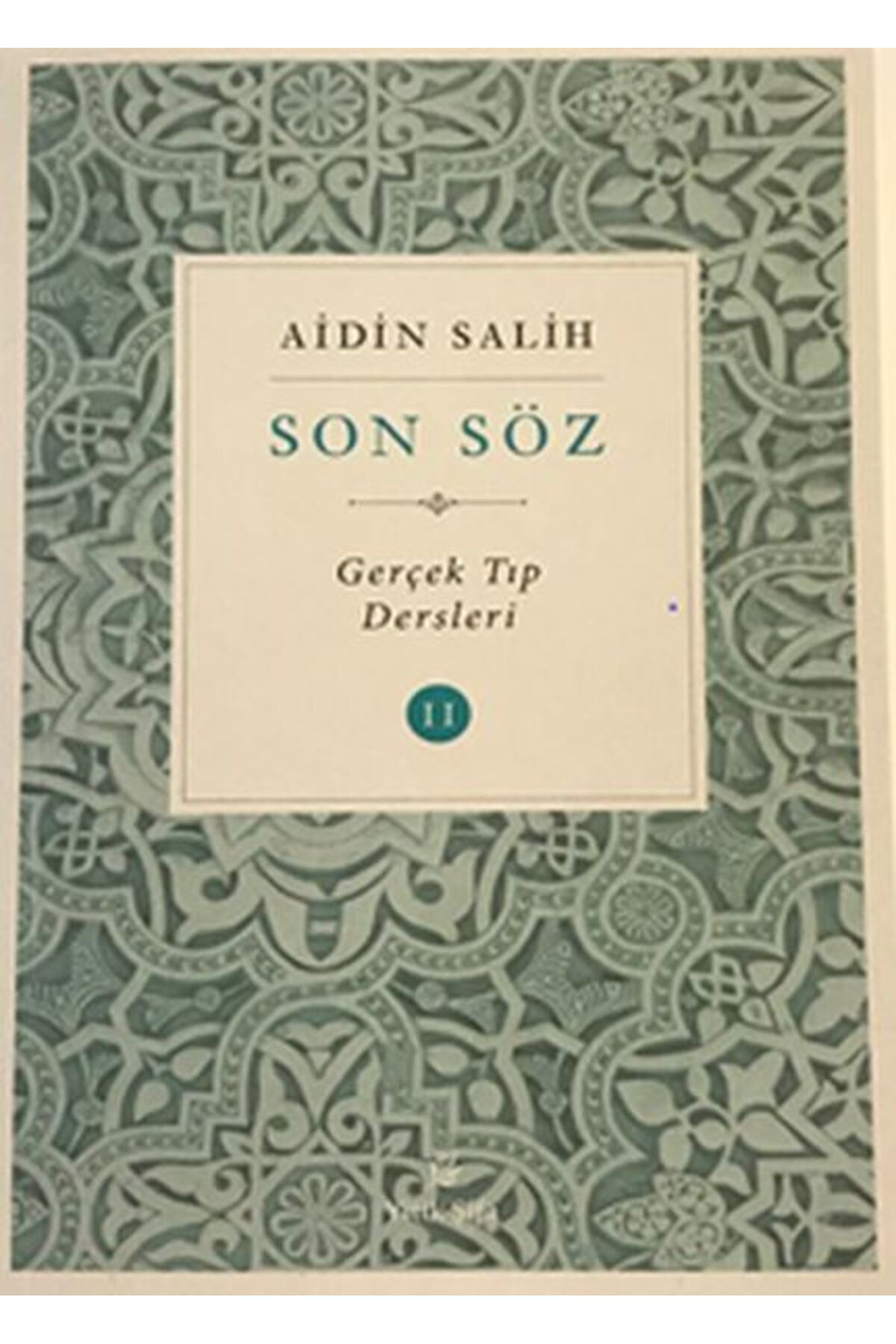 Yitik Şifa Yayıncılık Son Söz - Gerçek Tıp Dersleri Cilt 2