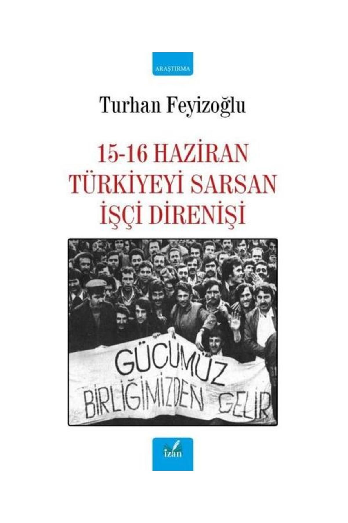 İzan Yayıncılık 15 16 Haziran Türkiyeyi Sarsan İşçi Direnişi