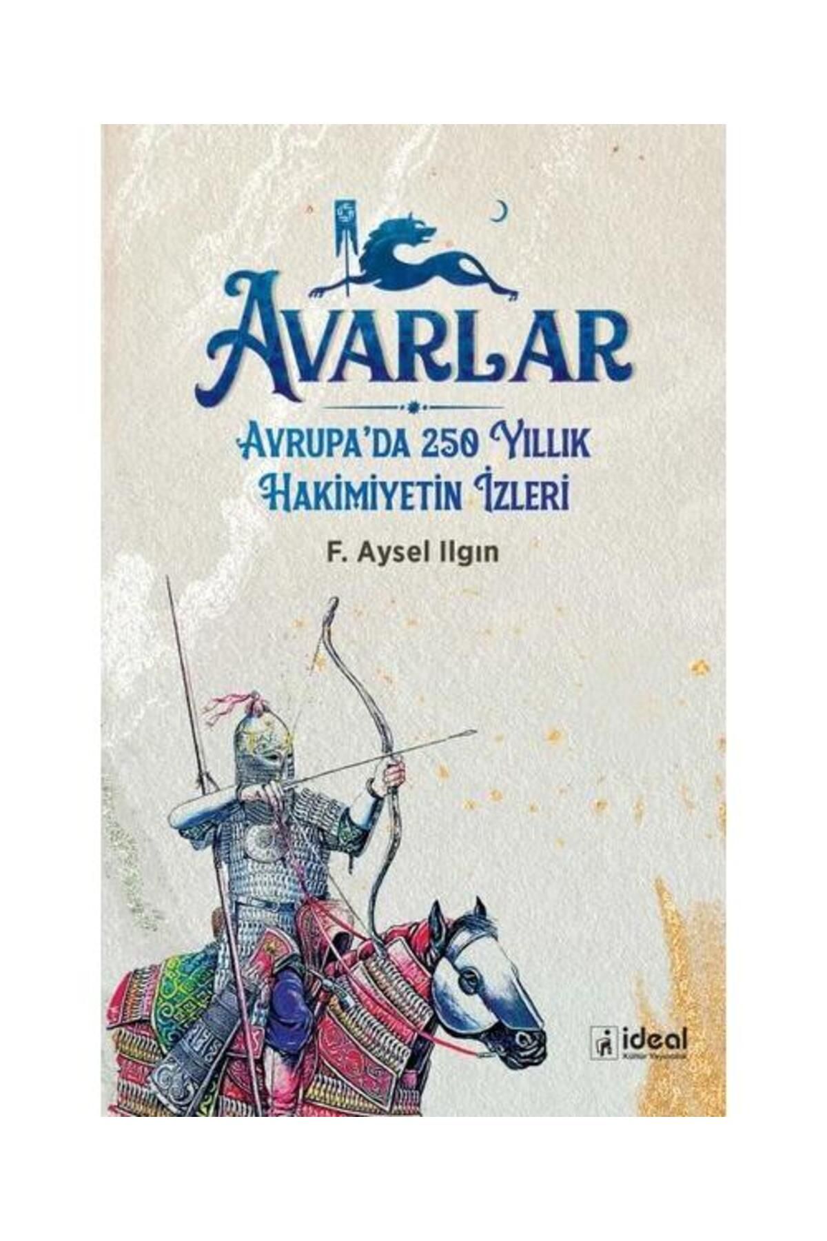 İdeal Kültür Yayıncılık Avarlar Avrupa'da 250 Yıllık Hakimiyetin İzleri
