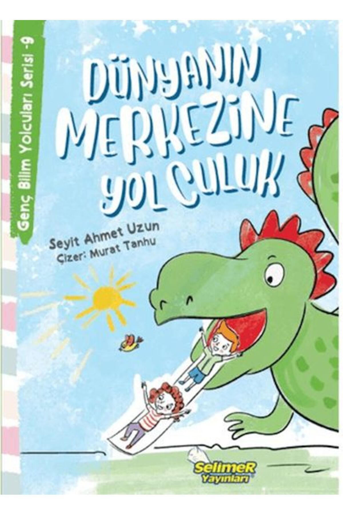 Selimer Yayınları Genç Bilim Yolcuları Serisi -9 Dünyanın Merkezine Yolculuk