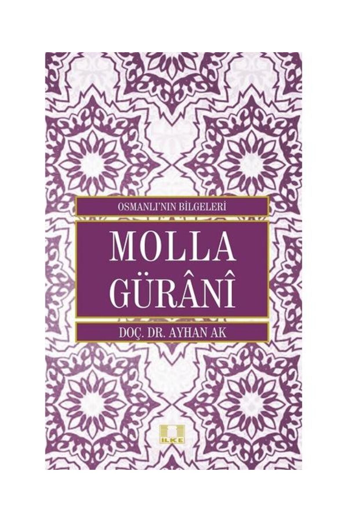 İlke Yayıncılık Osmanlı'nın Bilgeleri Molla Gürani
