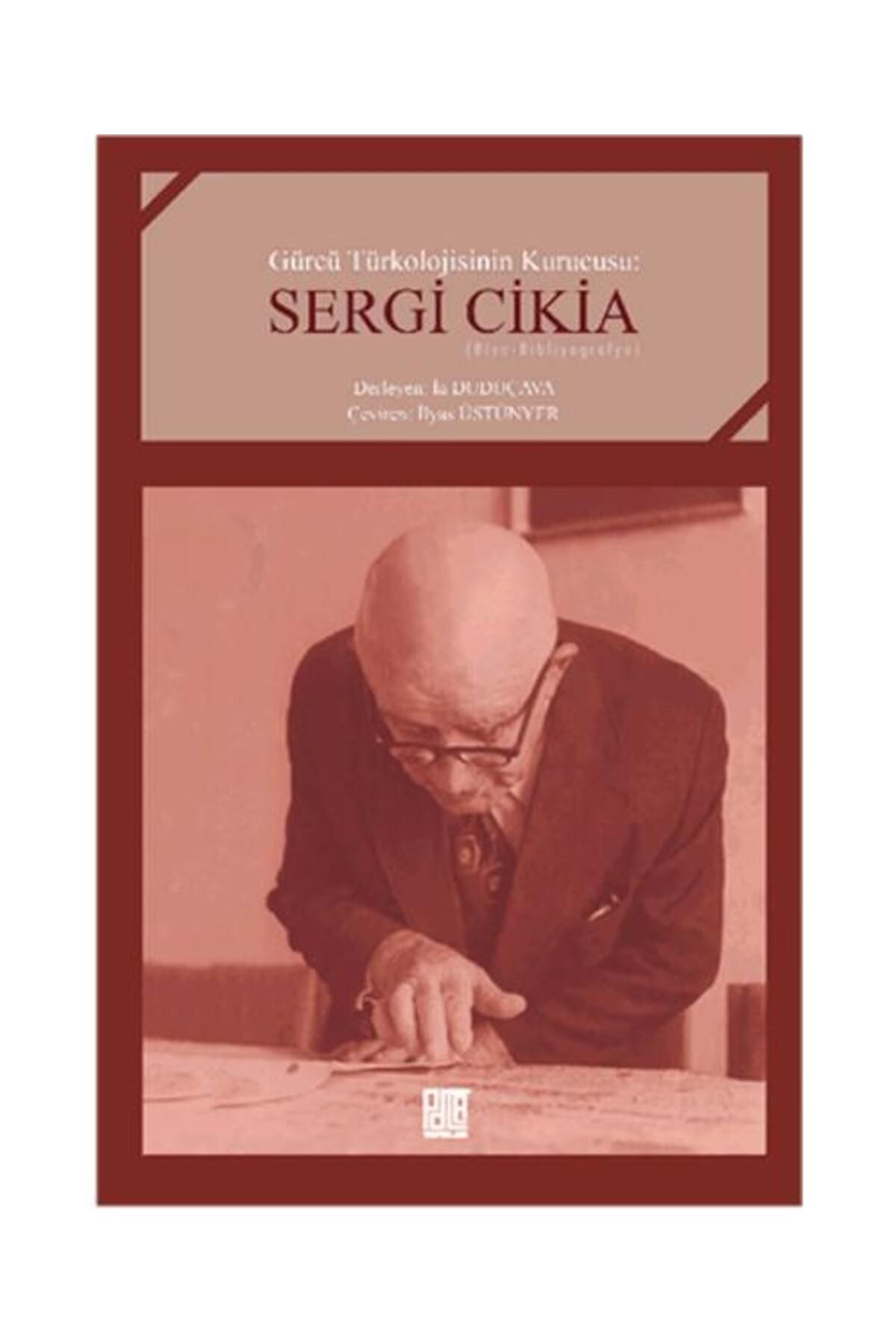 Palet Yayınları Gürcü Türkolojisinin Kurucusu: Sergi Cikia