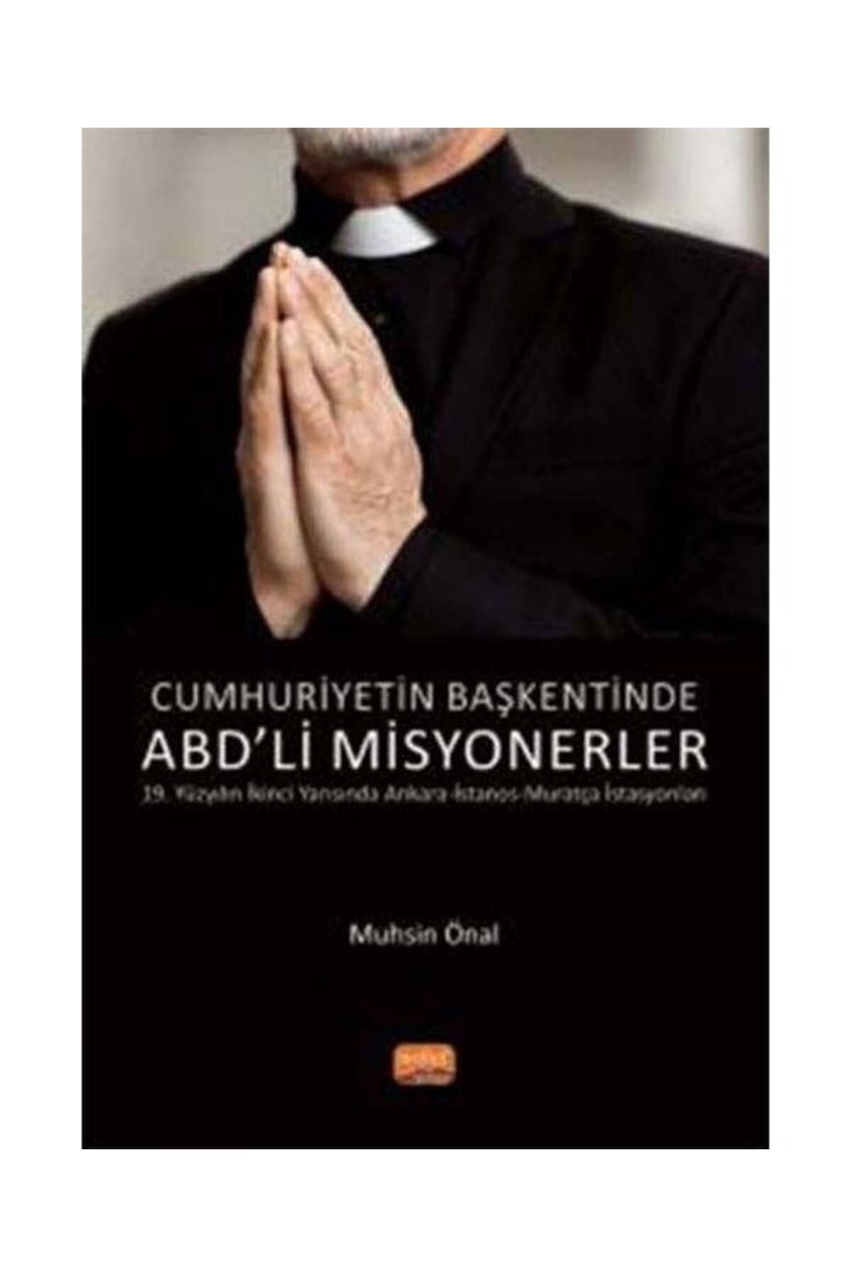 Nobel Bilimsel Eserler Cumhuriyetin Başkentinde ABD'li Misyonerler 19. Yüzyılın İkinci Yarısında Ankara