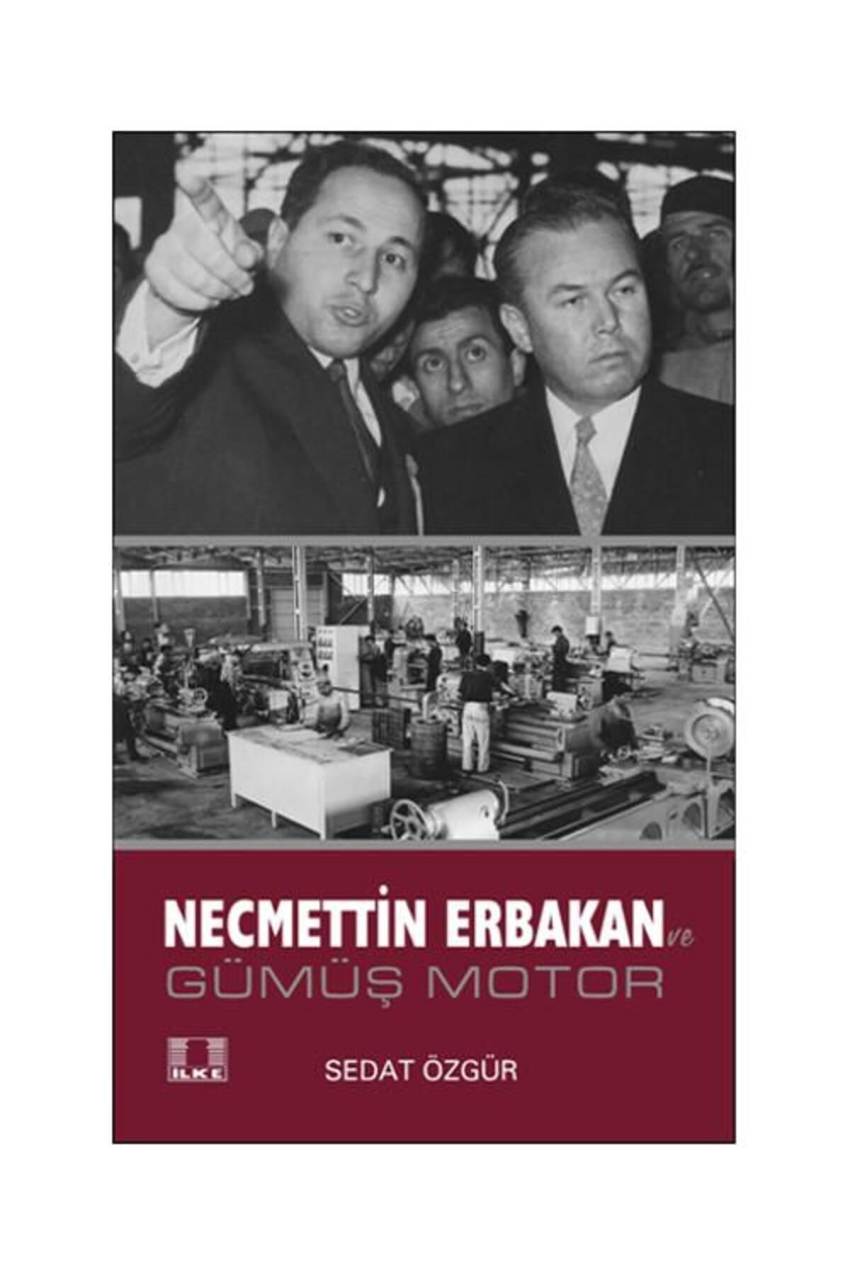 İlke Yayıncılık Necmettin Erbakan ve Gümüş Motor