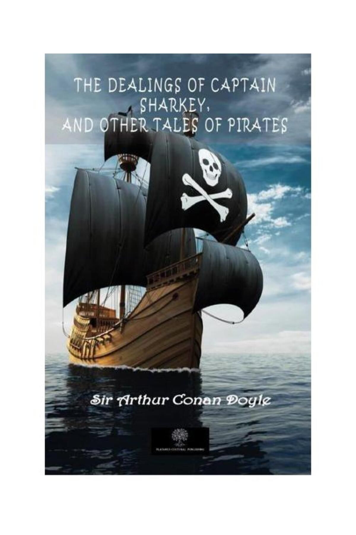 Platanus Publishing The Dealings of Captain Sharkey and Other Tales of Pirates