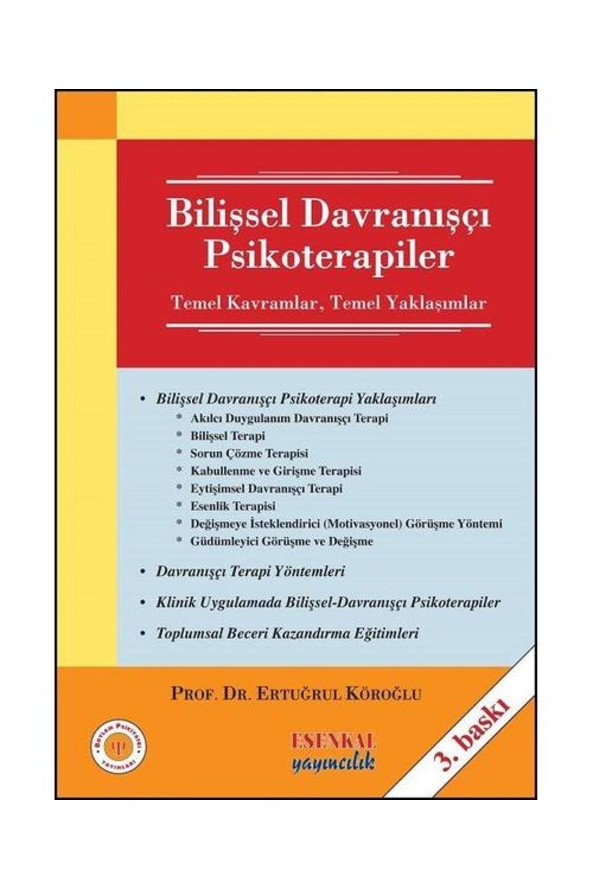 Esenkal Yayıncılık Bilişsel Davranışçı Psikoterapiler Temel Kavramlar Temel Yaklaşımlar (Ciltli)