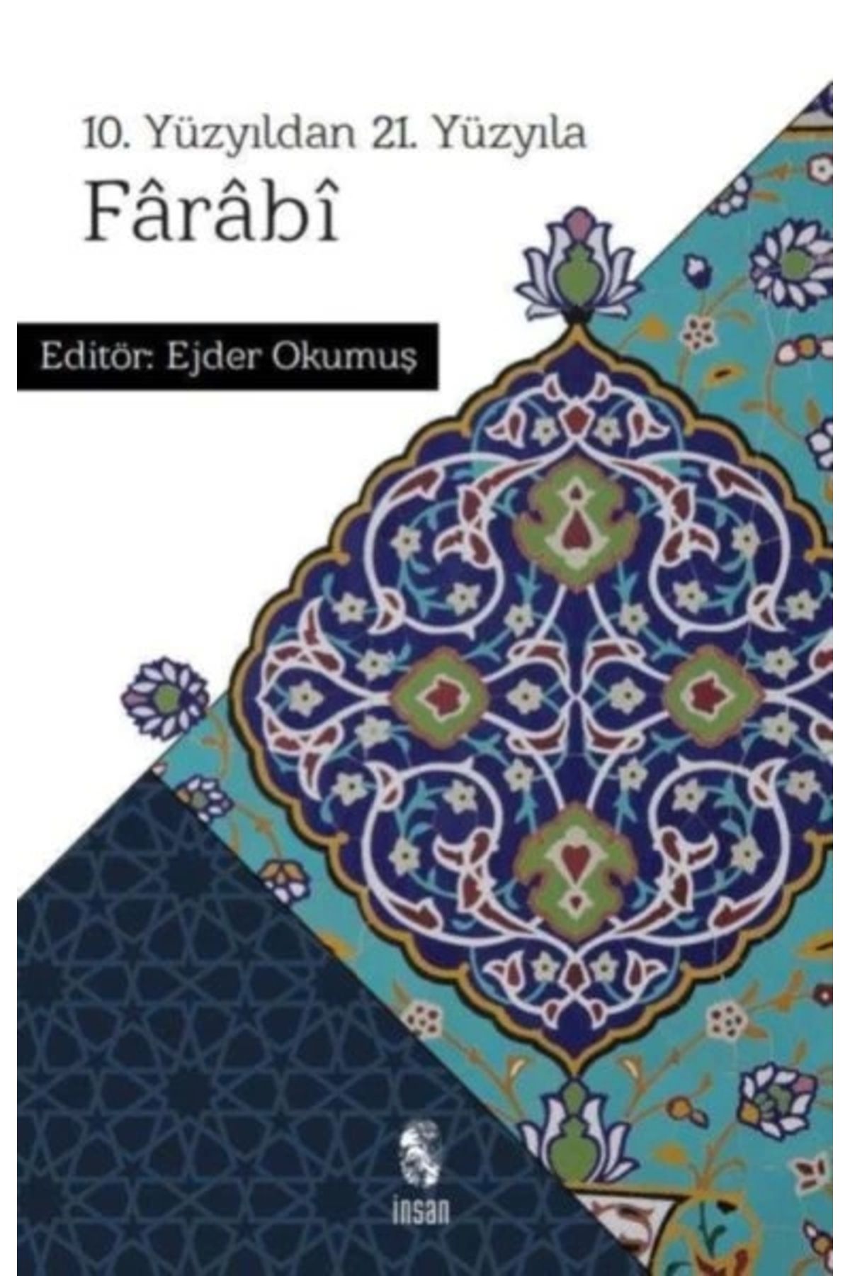 İnsan Yayınları 10. Yüzyıldan 21. Yüzyıla Farabi