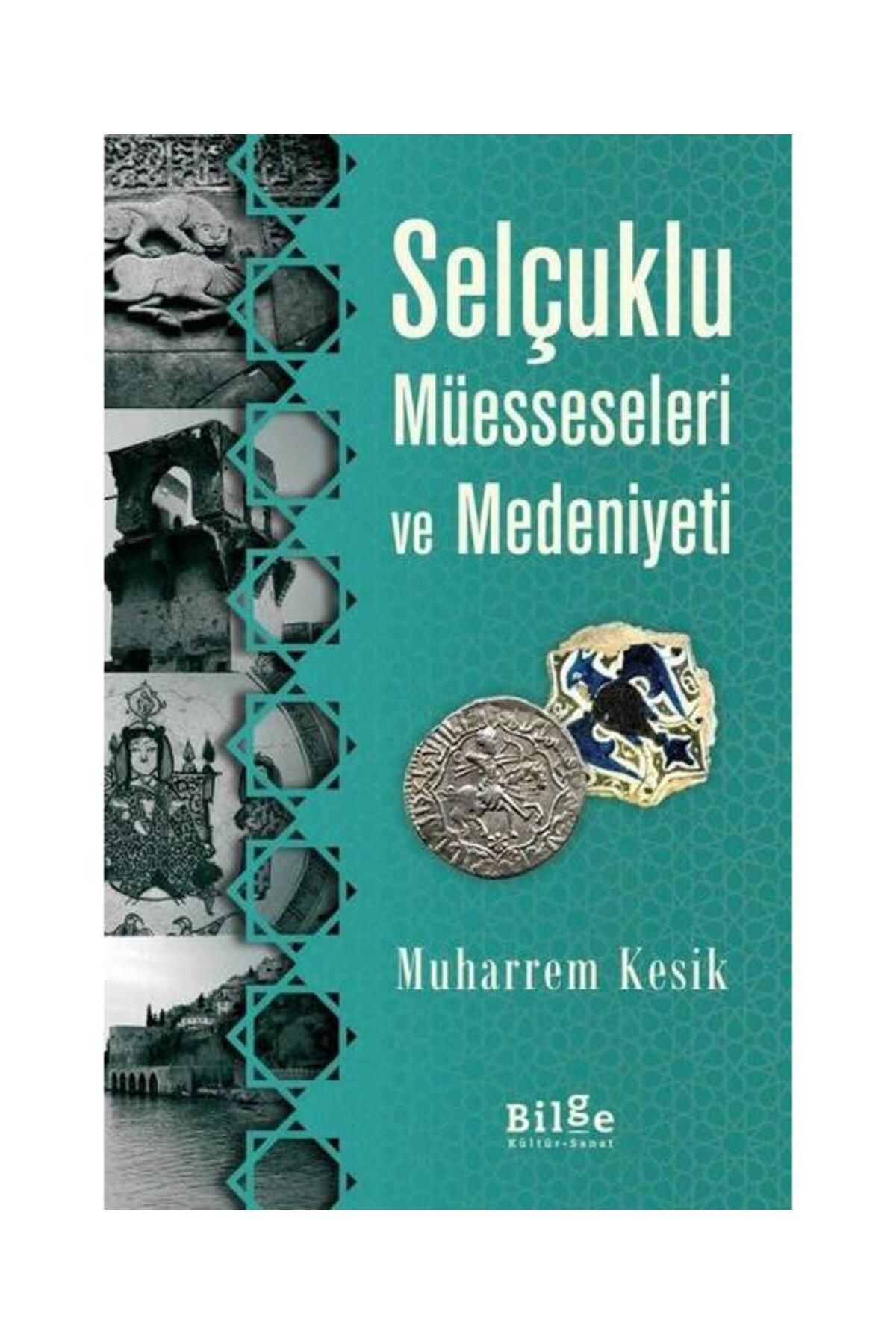 Bilge Kültür Sanat Selçuklu Müesseseleri ve Medeniyeti