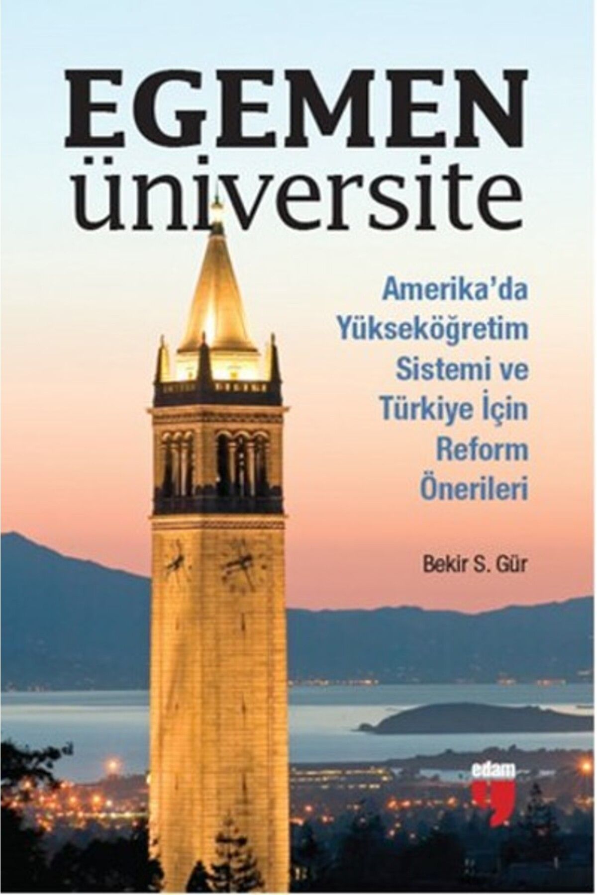 Destek Yayınları Egemen Üniversite Amerika’da Yükseköğretim Sistemi ve Türkiye için Reform Önerileri