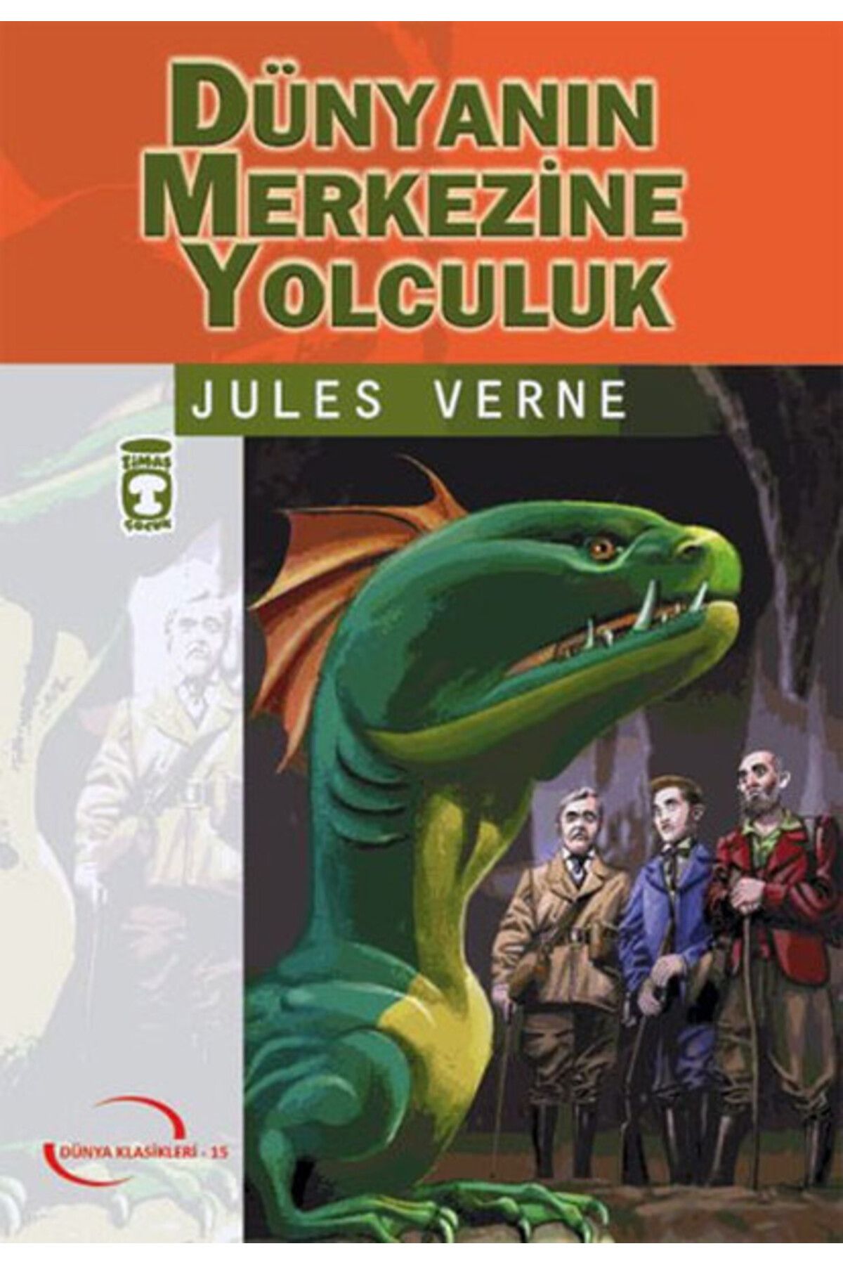 Timaş Çocuk Dünya Klasikleri Genç.Dizisi / Dünyanın Merkezine Yolculuk