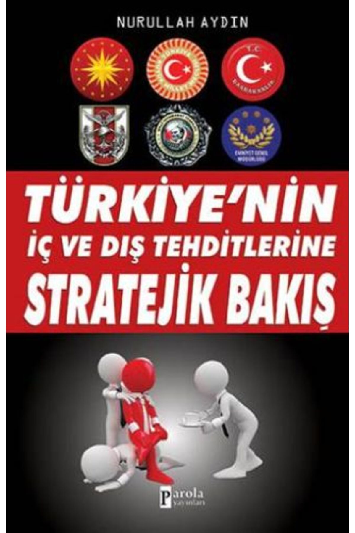 Parola Yayınları Türkiye'nin İç ve Dış Tehditlerine Stratejik Bakış