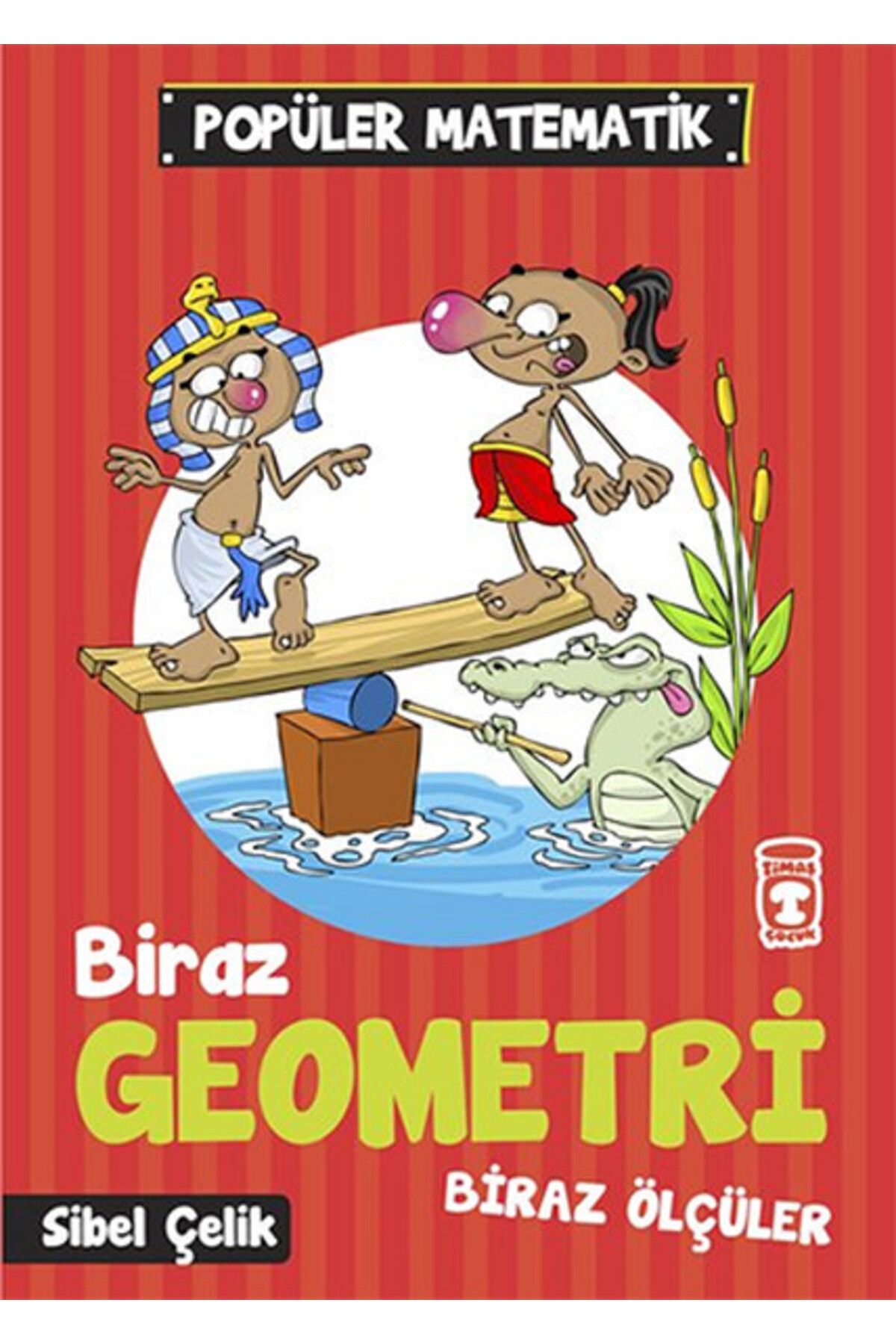 Timaş Çocuk Popüler Matematik - Biraz Geometri Biraz Ölçüler