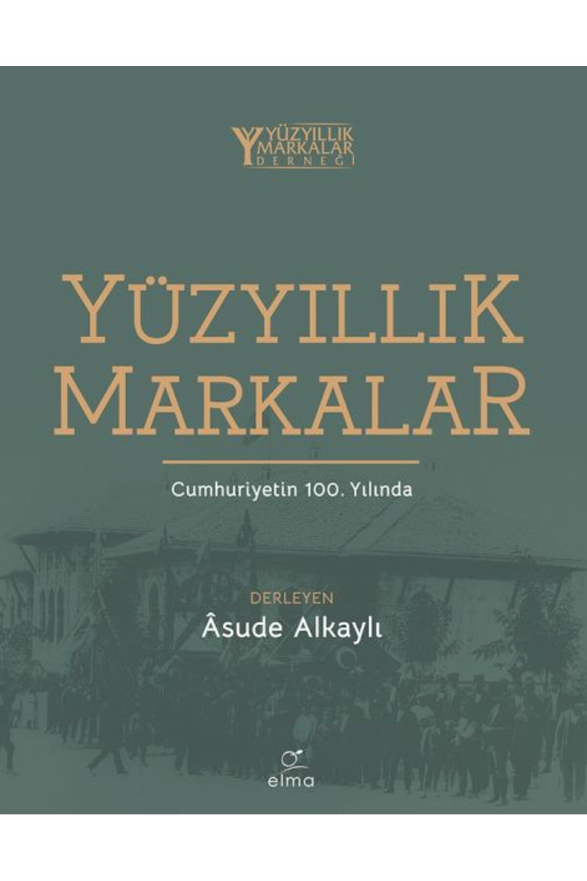 Destek Yayınları Yüzyıllık Markalar Cumhuriyetin 100. Yılında