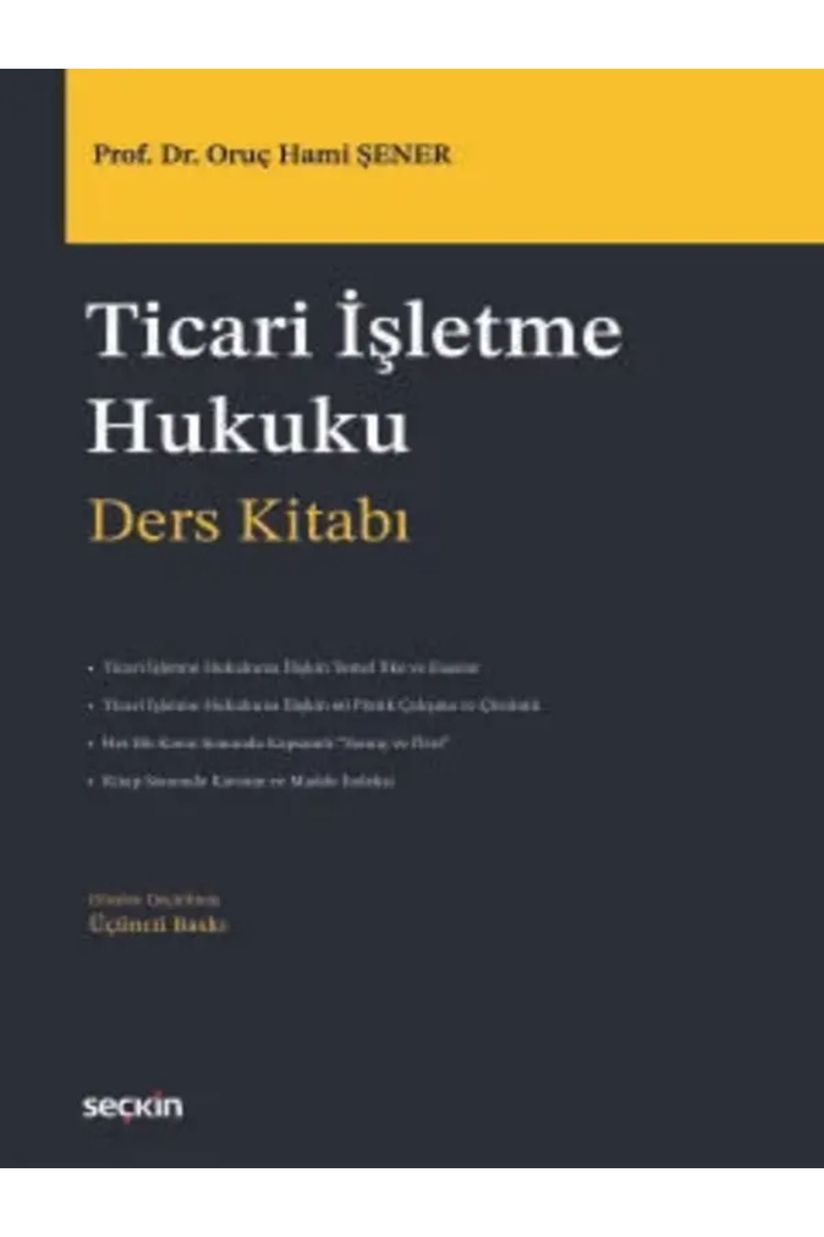 Seçkin Yayıncılık Ticari İşletme Hukuku – Ders Kitabı – Prof. Dr. Oruç Hami Şener