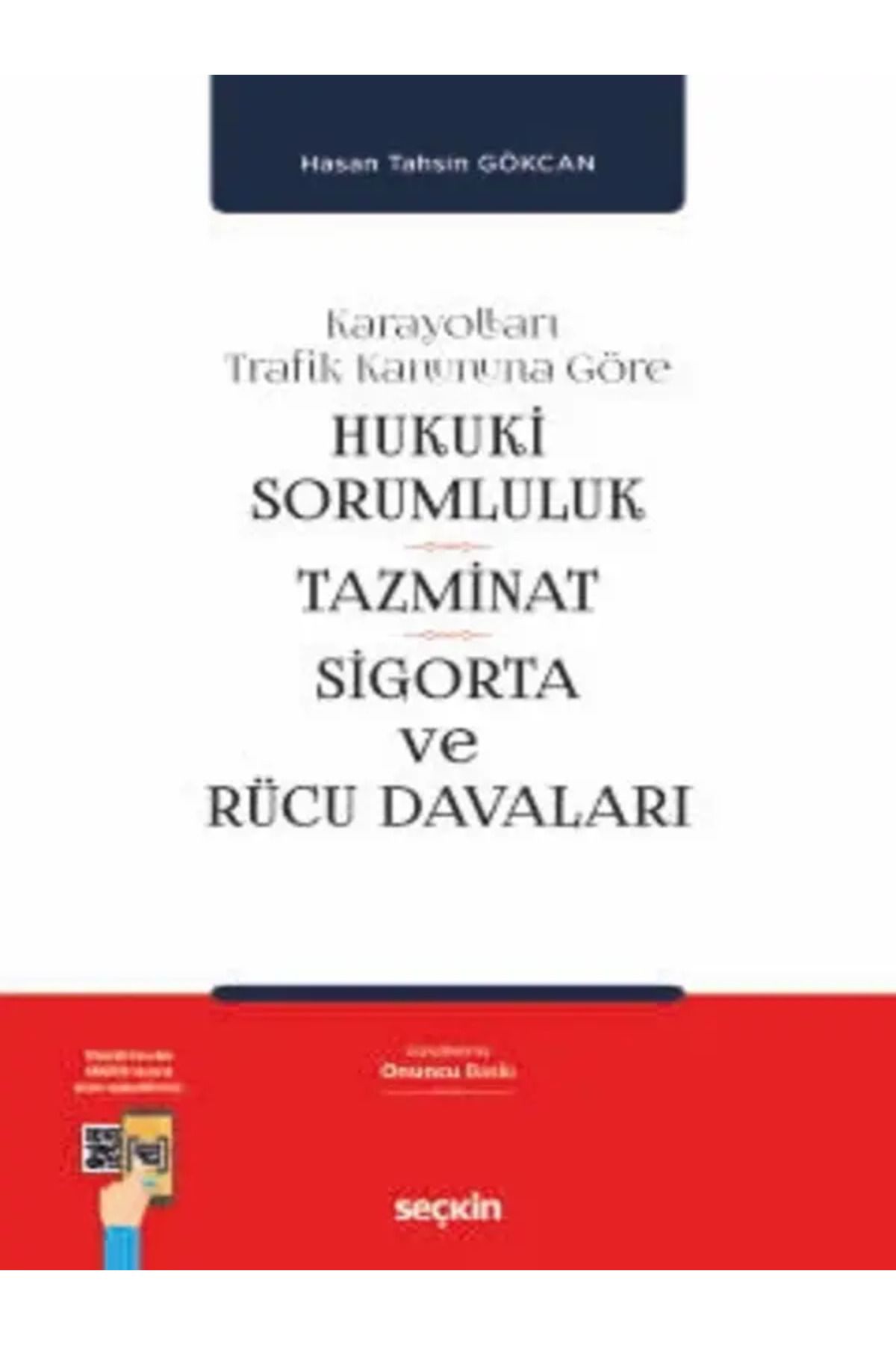 Seçkin Yayıncılık Hukukî Sorumluluk, Tazminat, Sigorta ve Rücu Davaları Hasan Tahsin Gökcan