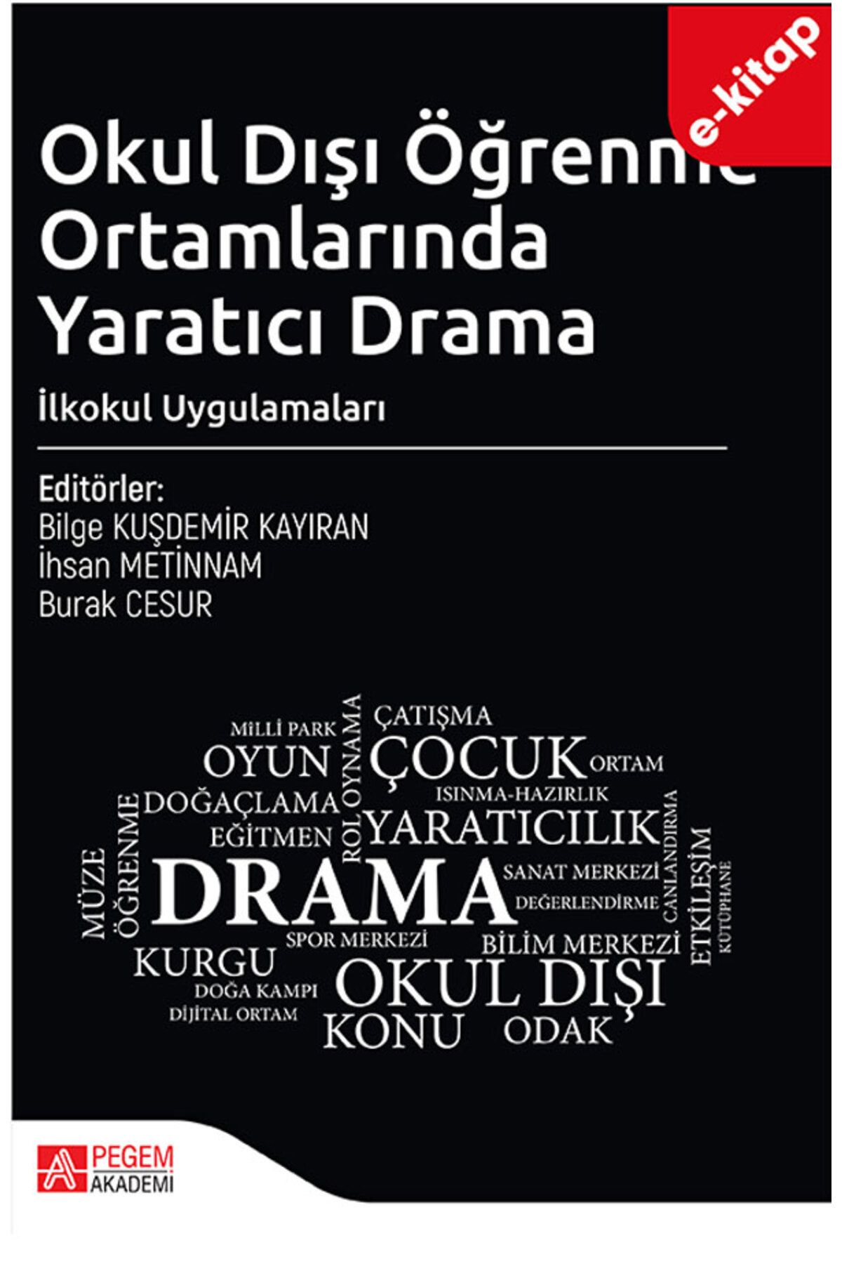 Pegem Akademi Okul Dışı Öğrenme Ortamlarında Yaratıcı Drama İlkokul Uygulamaları (e-kitap)