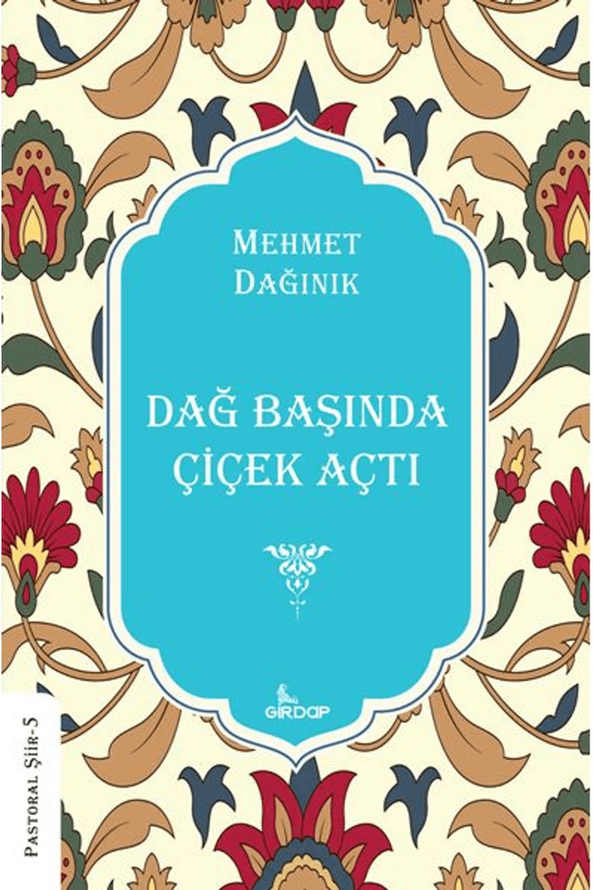 Girdap Kitap Dağ Başında Çiçek Açtı / Mehmet Dağınık / Girdap Kitap / 9786259505077