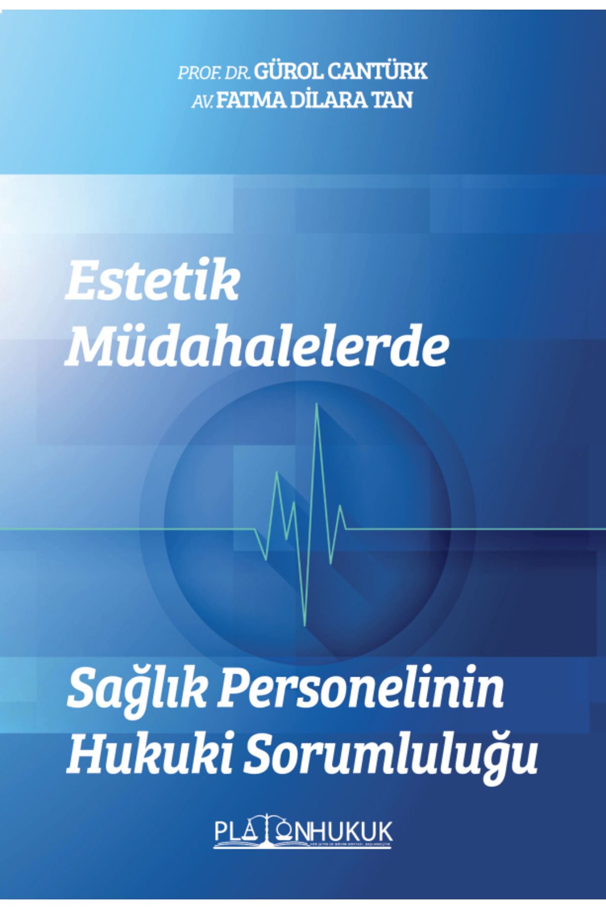 Platon Hukuk ESTETİK MÜDAHALELERDE SAĞLIK PERSONELİNİN HUKUKİ SORUMLULUĞU