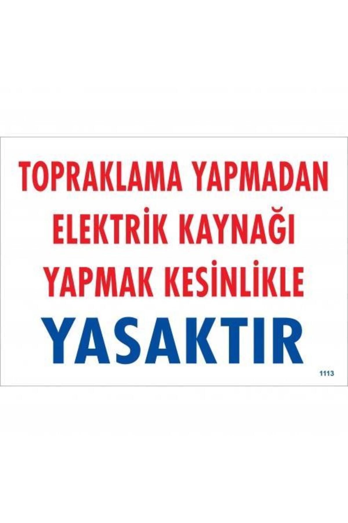 Astra Market Topraklama Yapmadan Elektrik Kaynağı Yağmak Yasaktır Uyarı Levhası 25x35 KOD:891