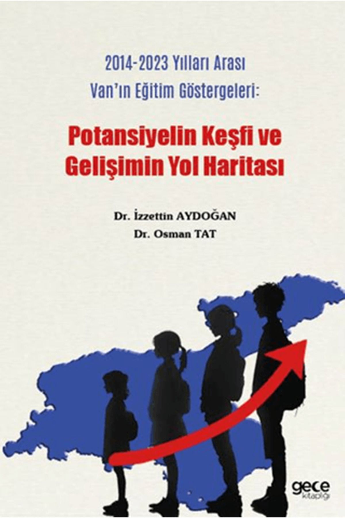 Gece Kitaplığı 2014-2023 Yılları Arası Van'ın Eğitim Göstergeleri : Potansiyelin Keşfi ve Gelişimin Yol Haritası