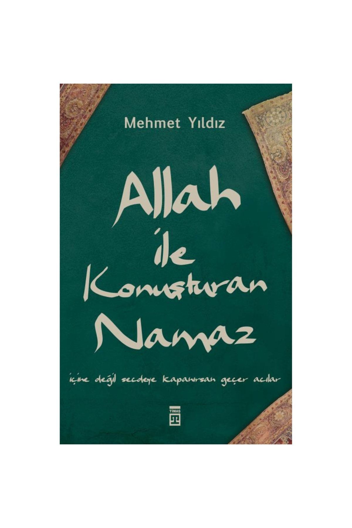 Timaş Yayınları Allah Ile Konuşturan Namaz Mehmet Yıldız Yayınları