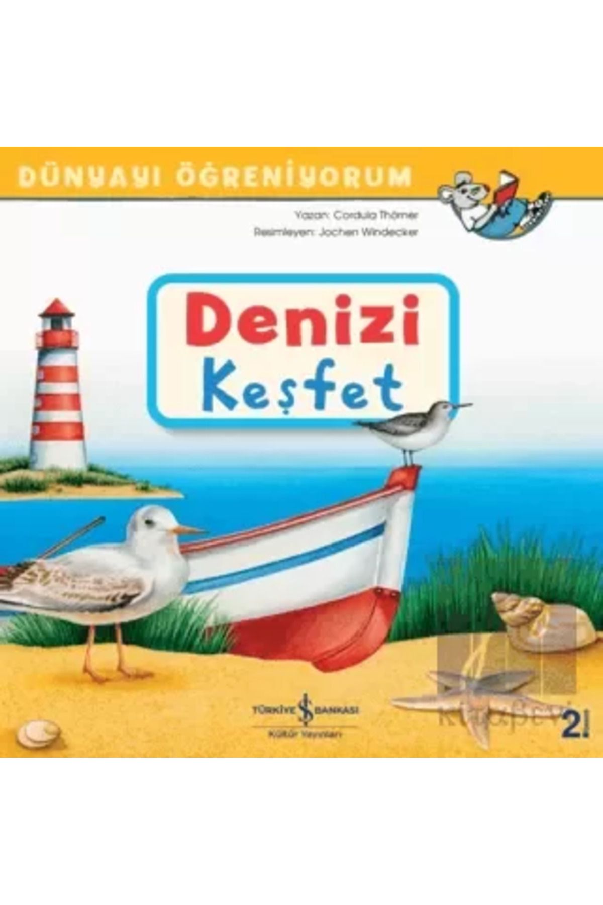TÜRKİYE İŞ BANKASI KÜLTÜR YAYINLARI Denizi Keşfet - Dünyayı Öğreniyorum