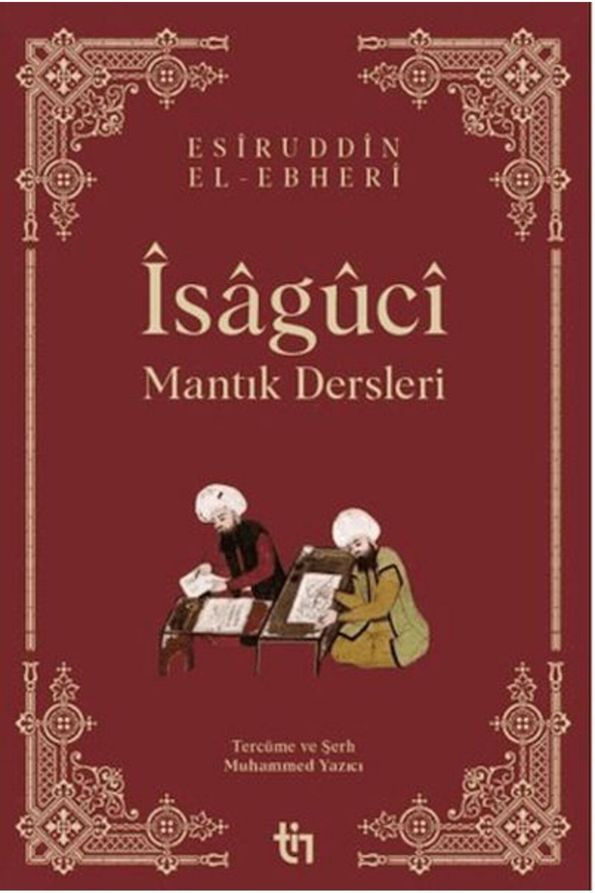 Türk Dil Kurumu Yayınları Mantık Dersleri - Îsâgûcî