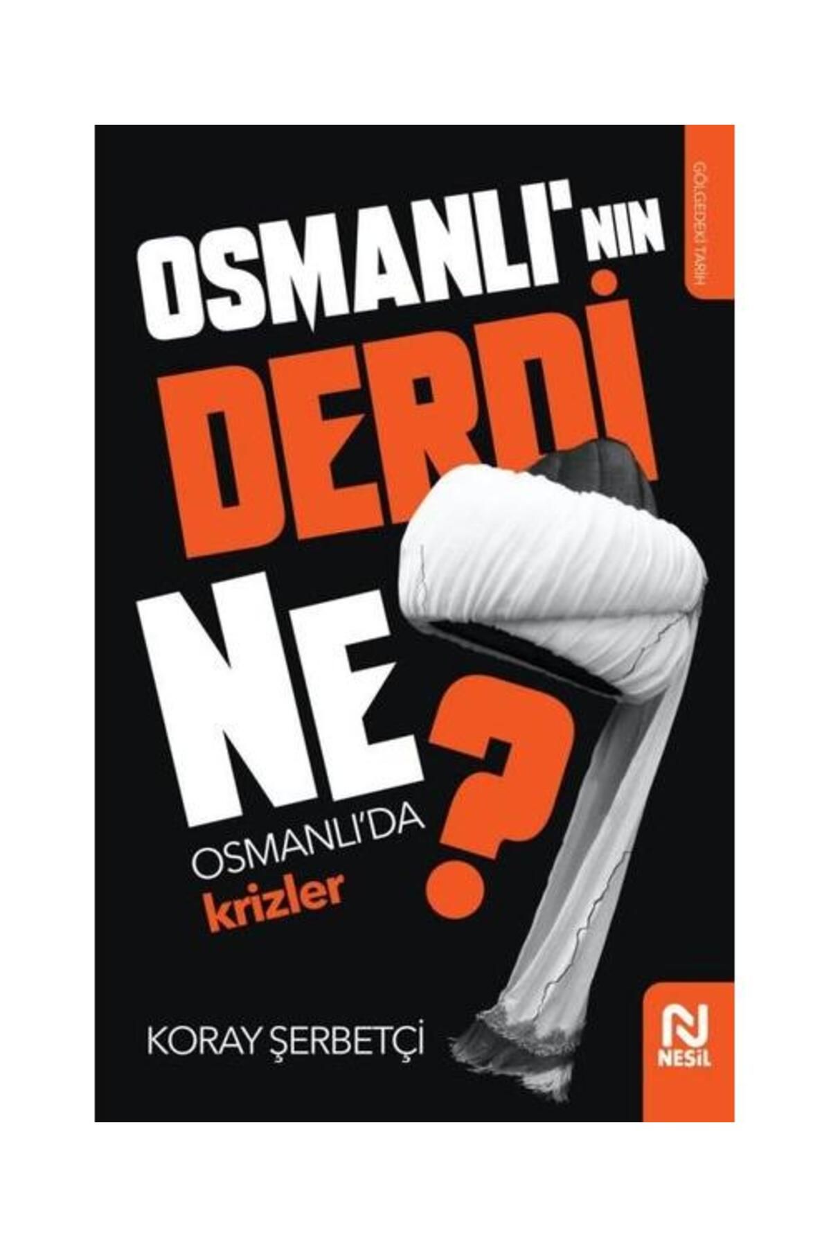 Nesil Yayınları Osmanlı'nın Derdi Ne?   Osmanlı'da Krizler