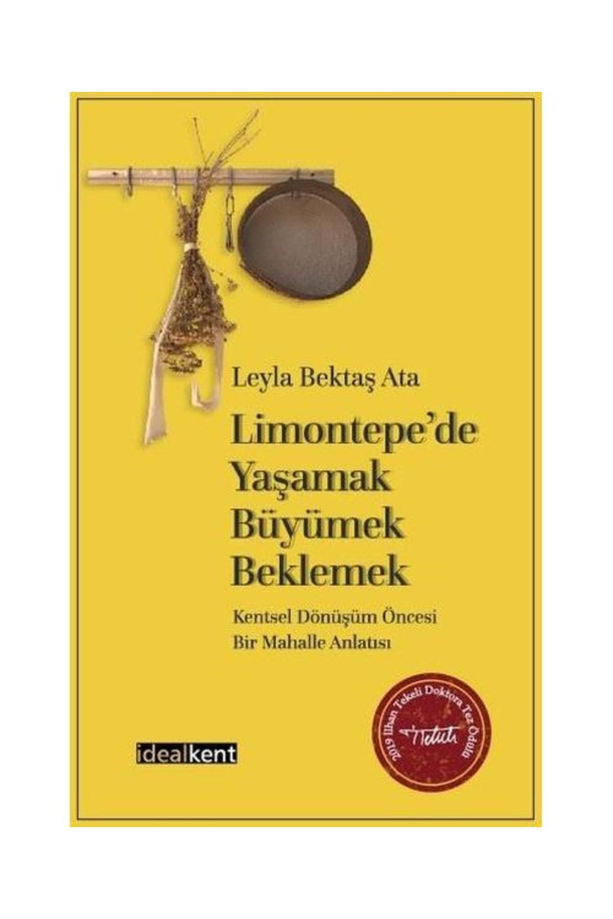 İdealkent Yayınları Limontepede Yaşamak Büyümek Beklemek: Kentsel Dönüşüm Öncesi Bir Mahalle