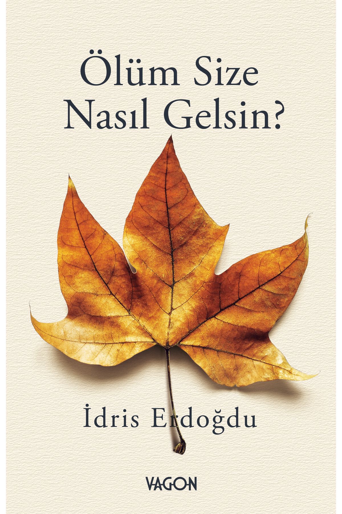 Vagon Kitap ÖLÜM SİZE NASIL GELSİN?