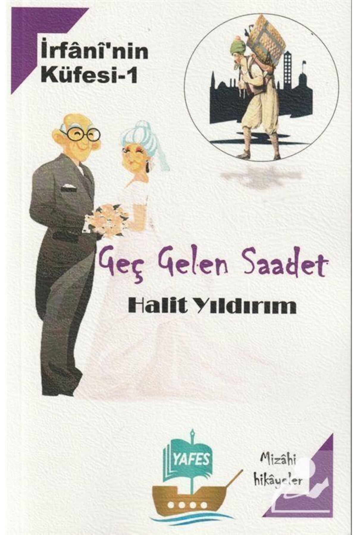 Yafes Yayınları İrfani'nin Küfesi 1 / Geç Gelen Saadet