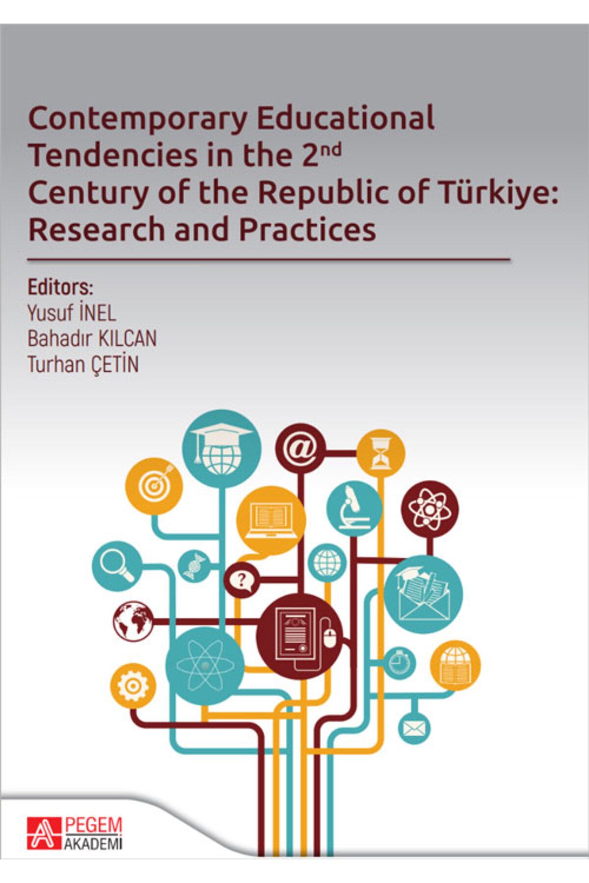 Pegem Akademi Yayıncılık Contemporary Educational Tendencies in the 2nd Century of the Republic of Türkiye: Research and Pran