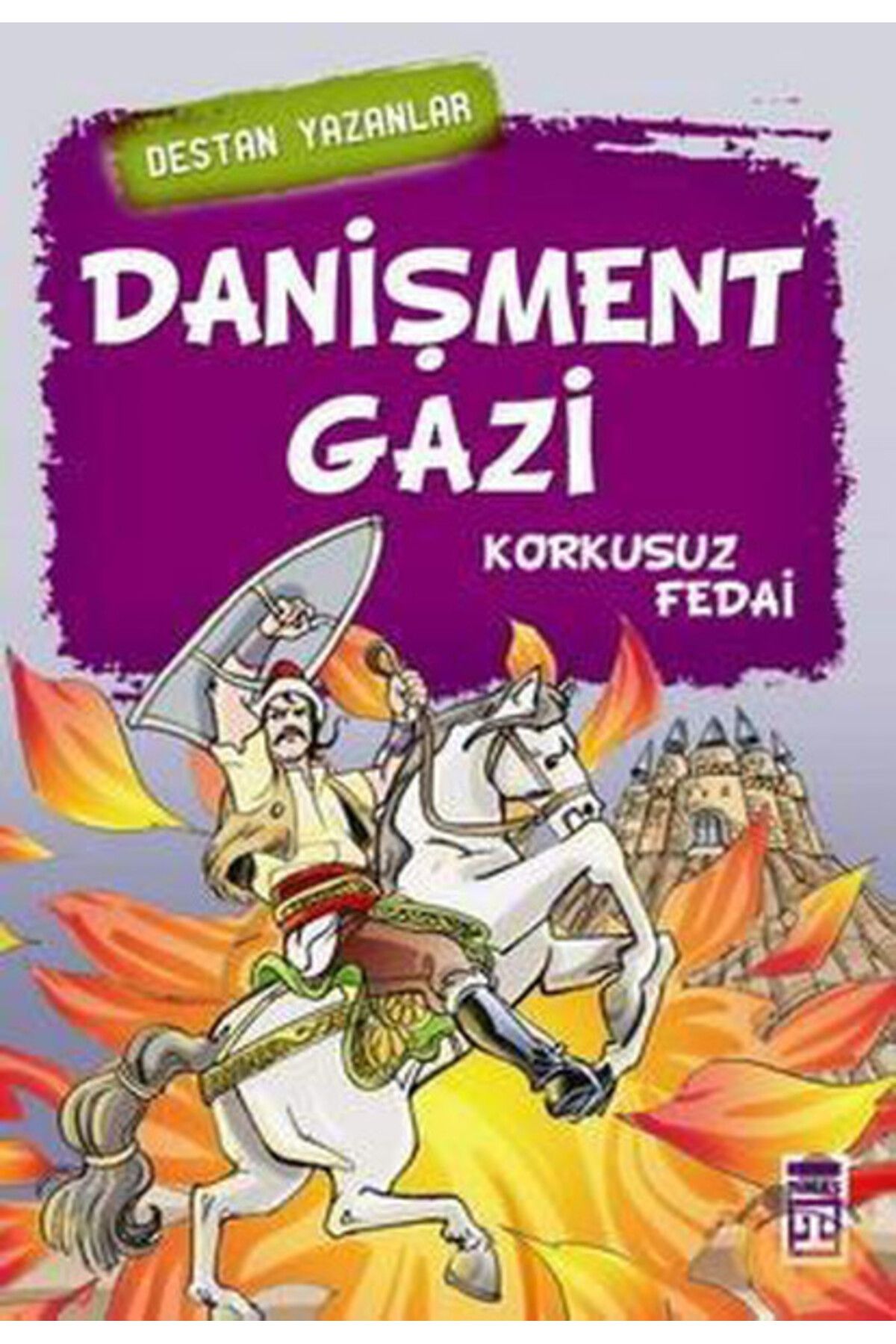 Timaş Çocuk Danişment Gazi Korkusuz Fedai
