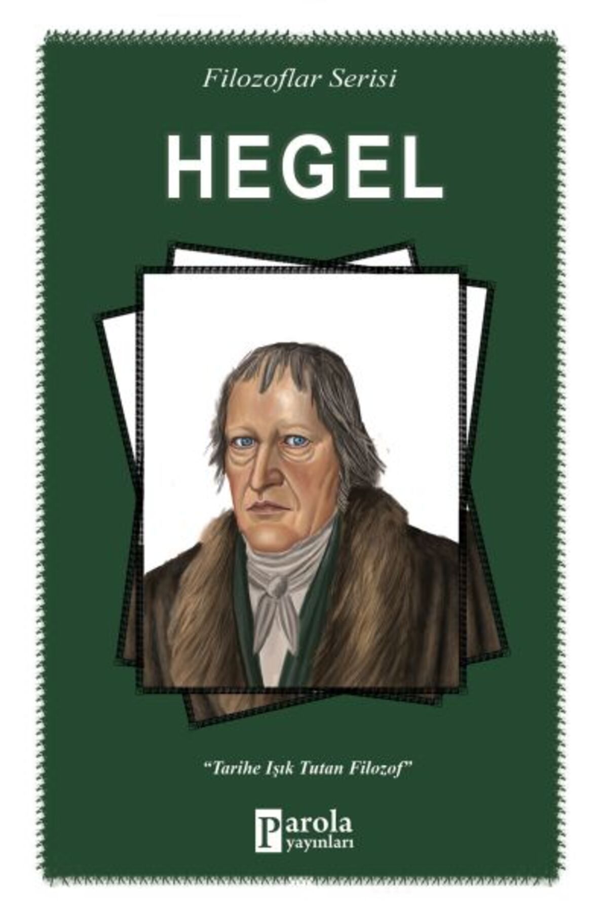 Parola Yayınları Hegel - Filozoflar Serisi - Tarihe Işık Tutan Filozof