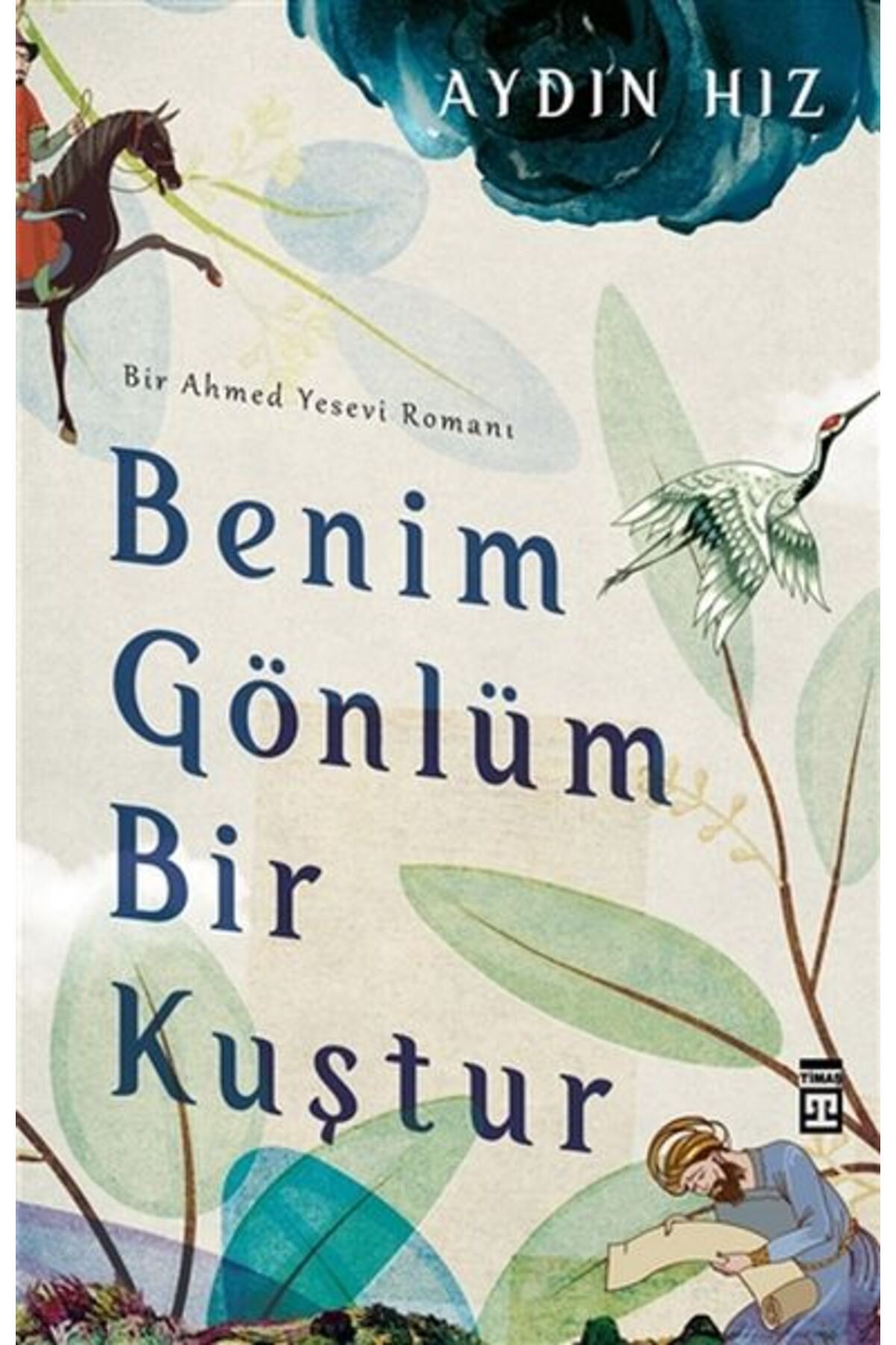 Türk Dil Kurumu Yayınları Benim Gönlüm Bir Kuştur - Bir Ahmed Yesevi Romanı