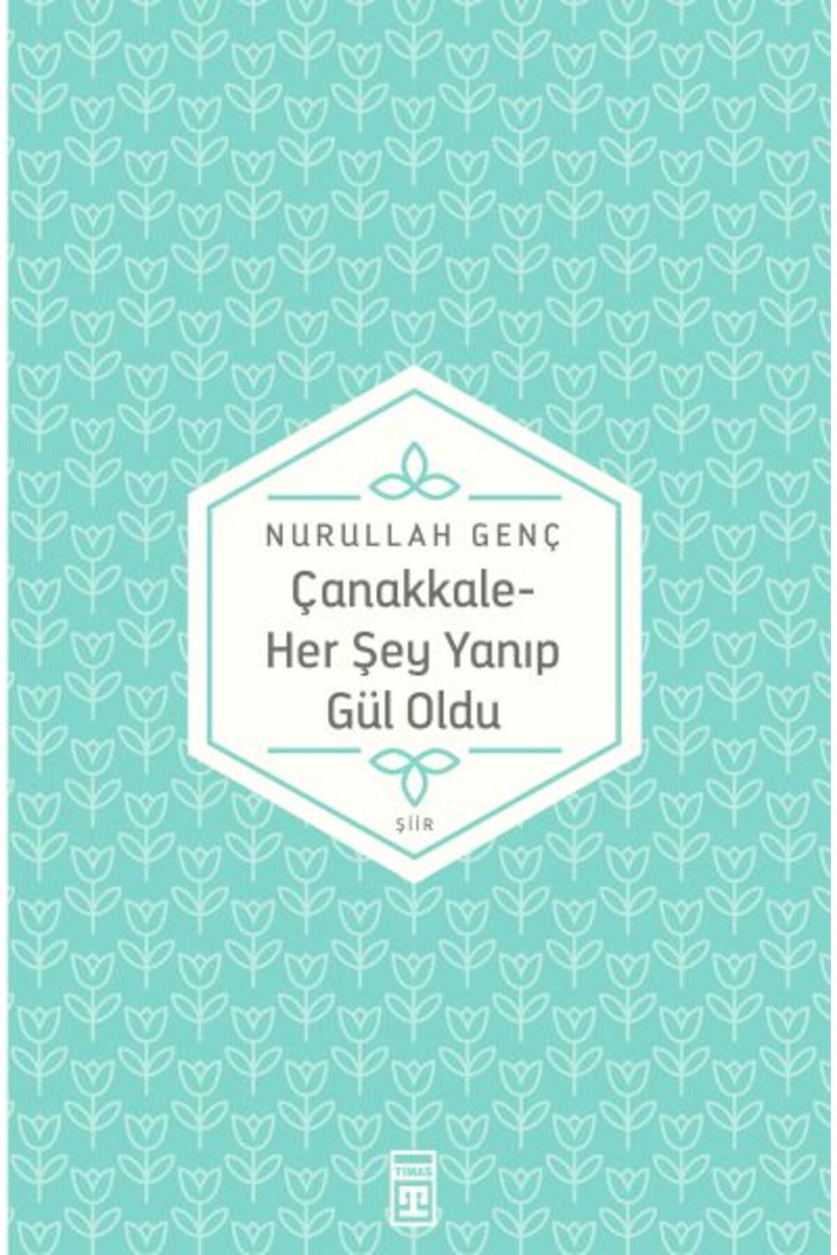 Timaş Yayınları Çanakkale Her Şey Yanıp Gül Oldu