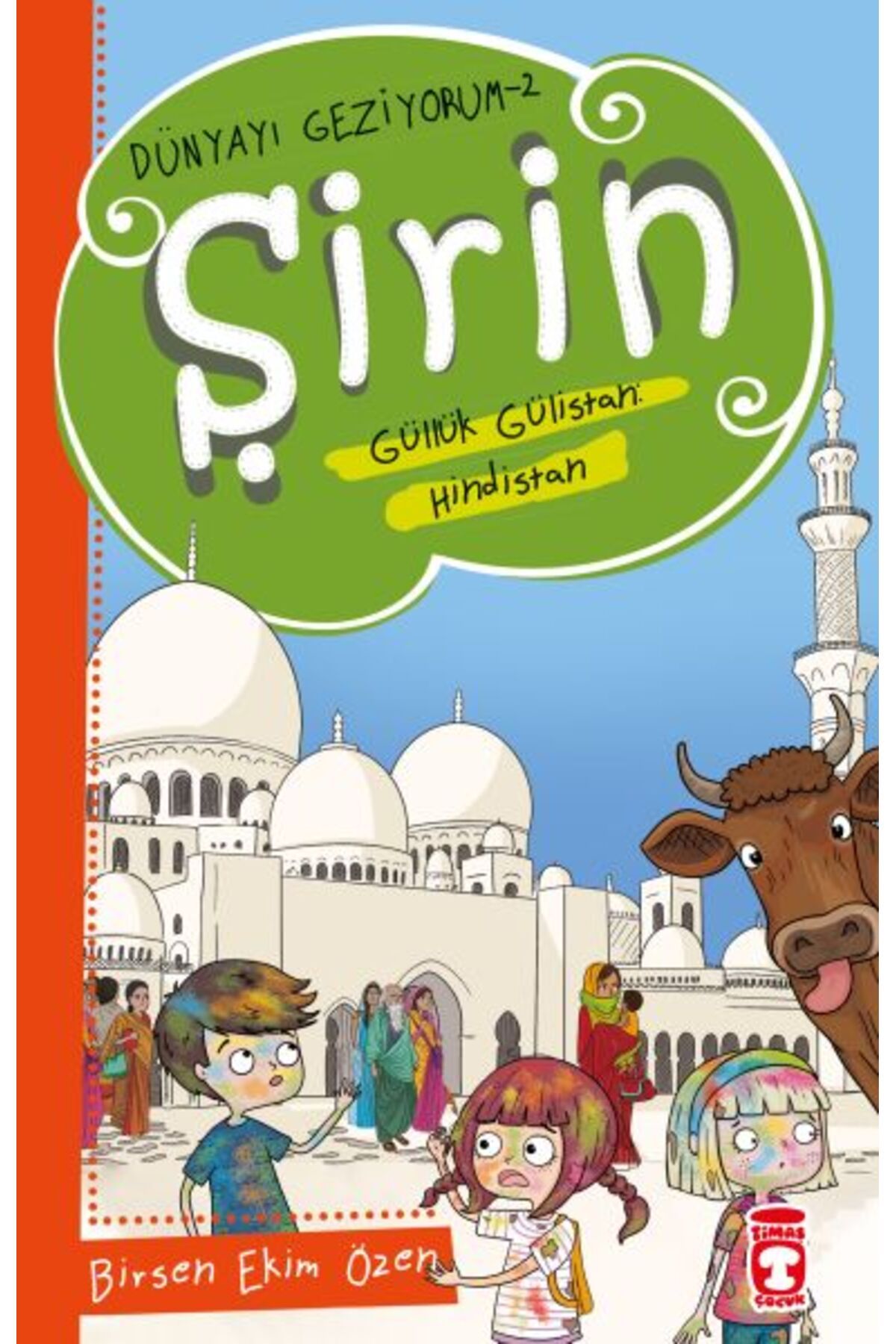 Destek Yayınları Şirin Güllük Gülistan: Hindistan - Dünyayı Geziyorum 2