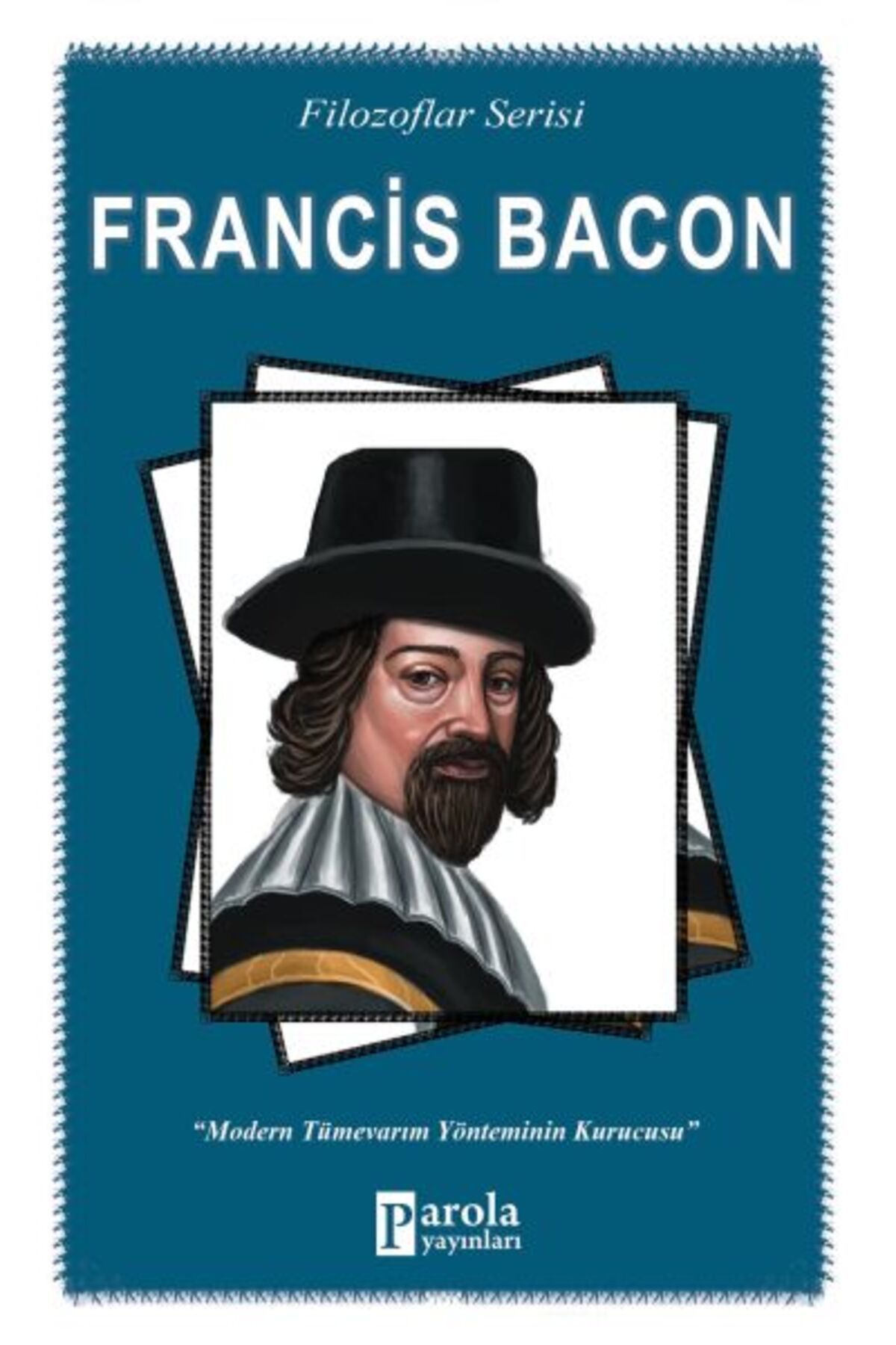 Parola Yayınları Francis Bacon - Filozoflar Serisi - Modern Tümevarım Yönteminin Kurucusu