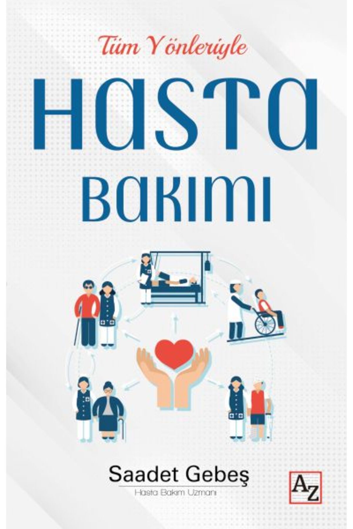 Az Kitap Tüm Yönleriyle Hasta Bakımı