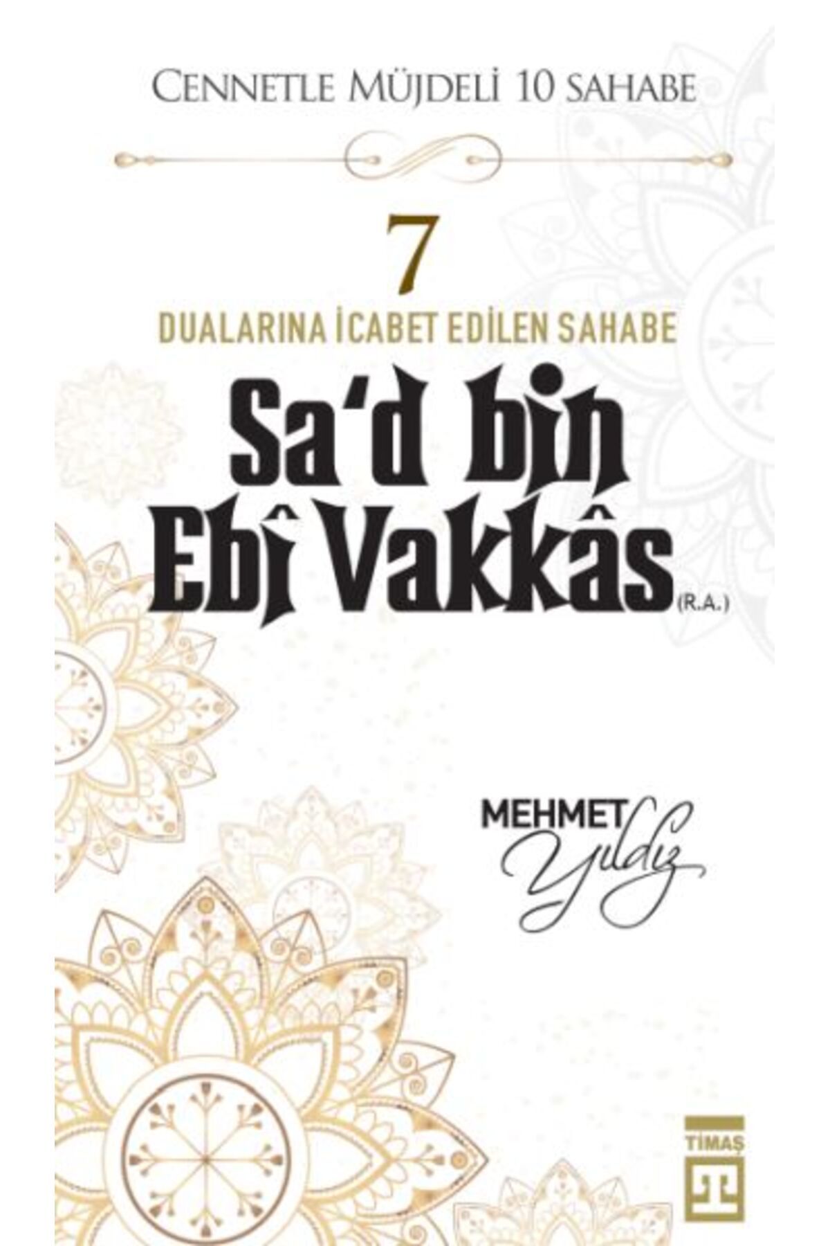 Timaş Yayınları Cennetle Müjdeli 10 Sahabe - 7 Sa'd Bin Ebi Vakkâs (R.A.)