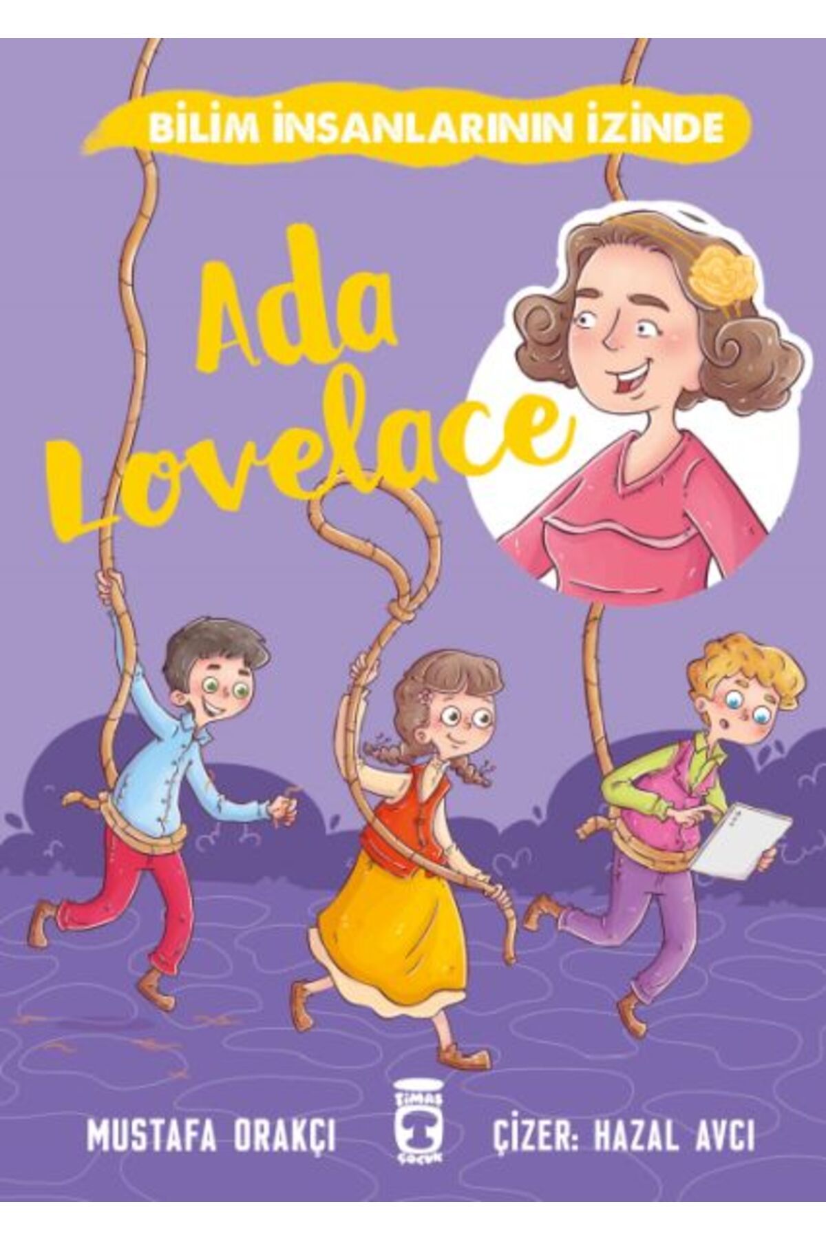 Timaş Çocuk Ada Lovelace - Bilim İnsanlarının İzinde
