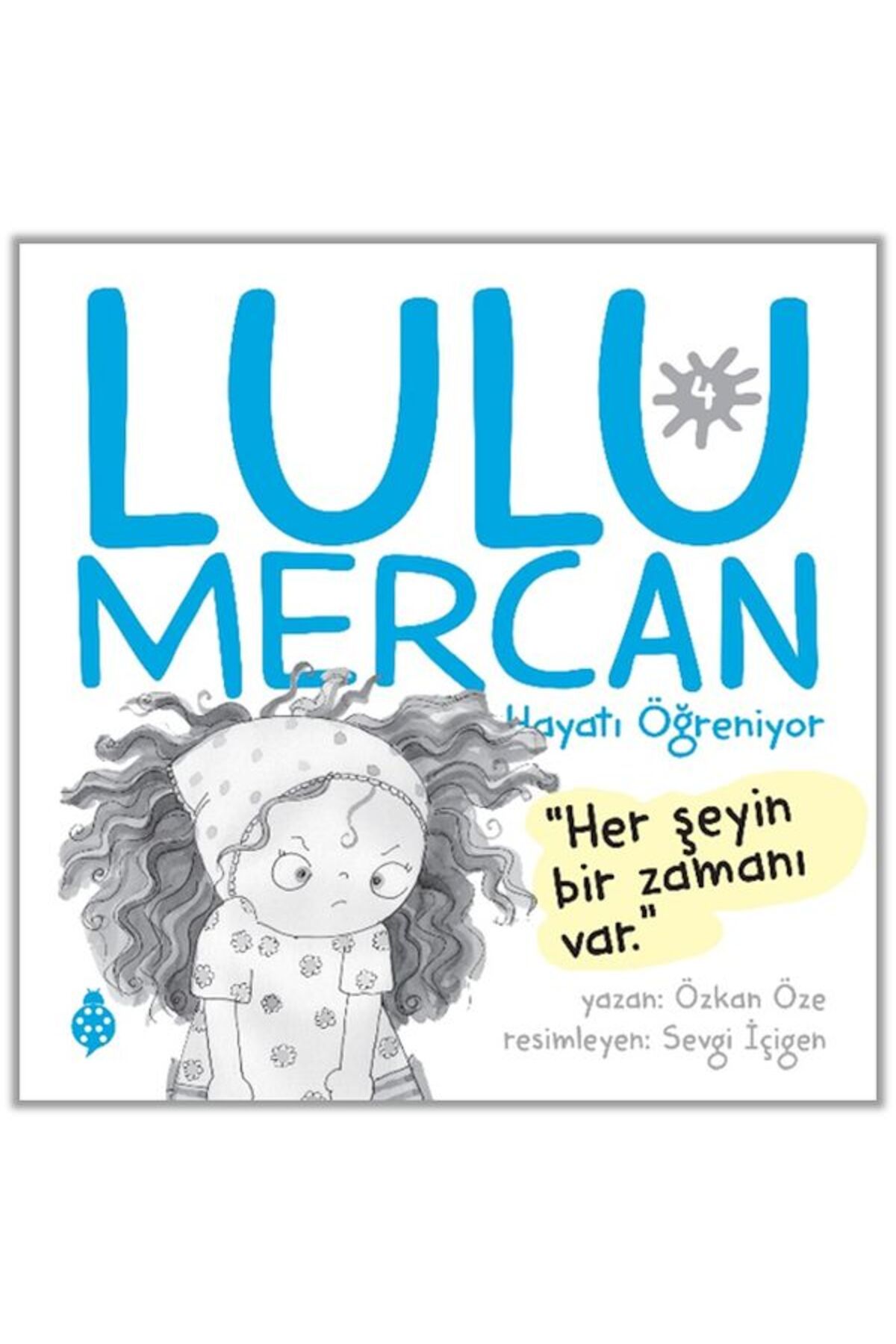 Destek Yayınları Lulu Mercan Hayatı Öğreniyor-4 “Her Şeyin Bir Zamanı Var.”