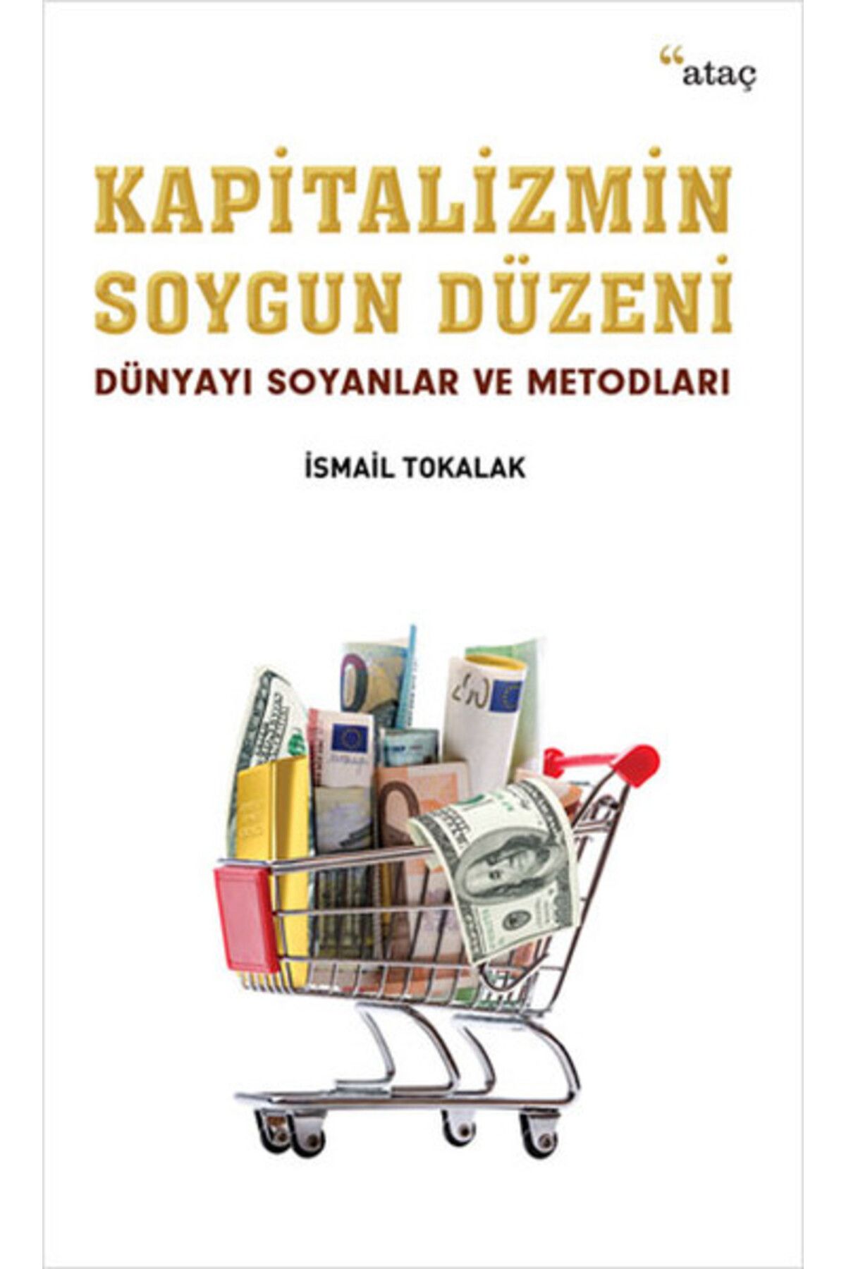 Ataç Yayınları Kapitalizmin Soygun Düzeni Dünyayı Soyanlar ve Metodları