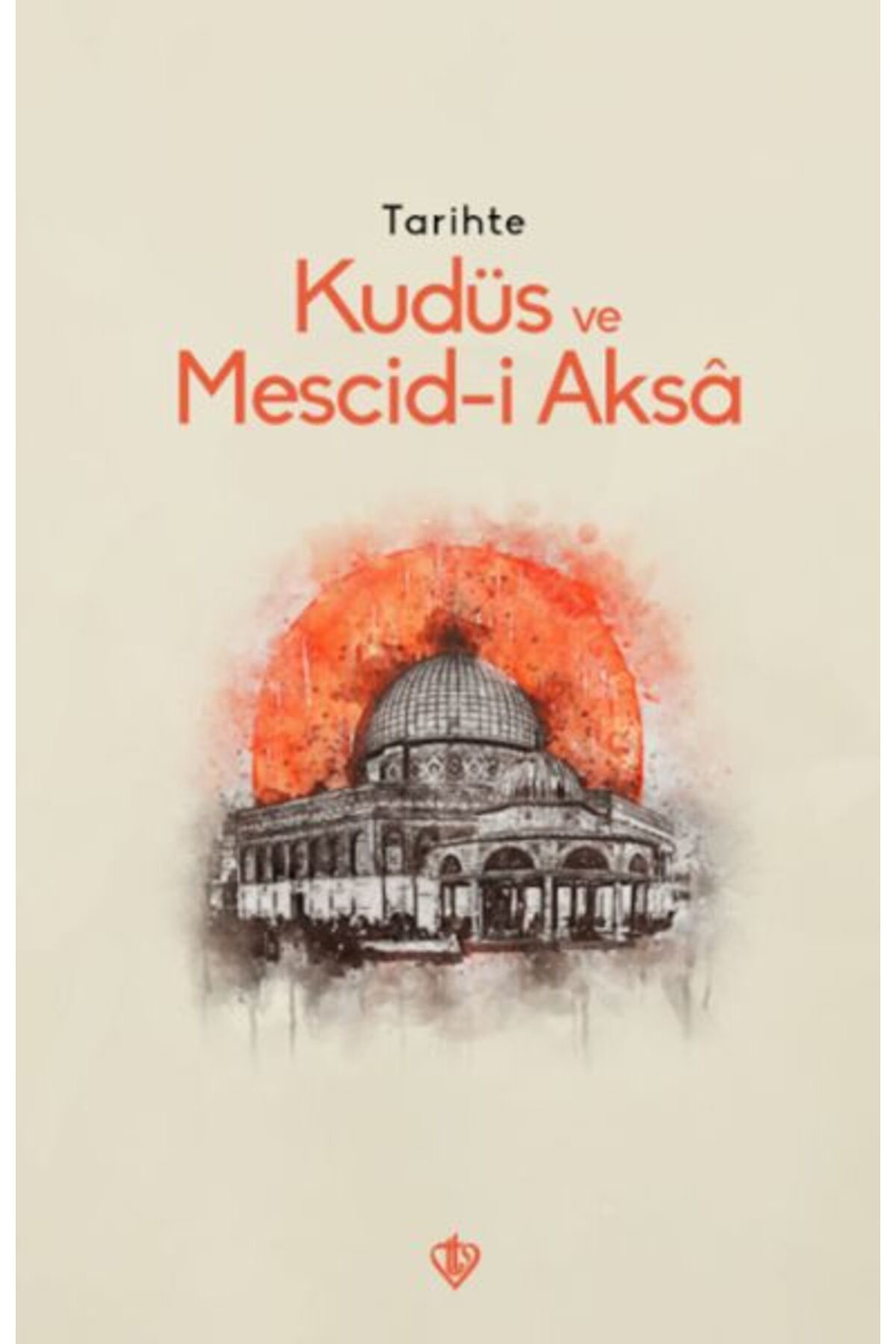 Türkiye Diyanet Vakfı Yayınları Tarihte Kudüs Ve Mescid-i Aksâ
