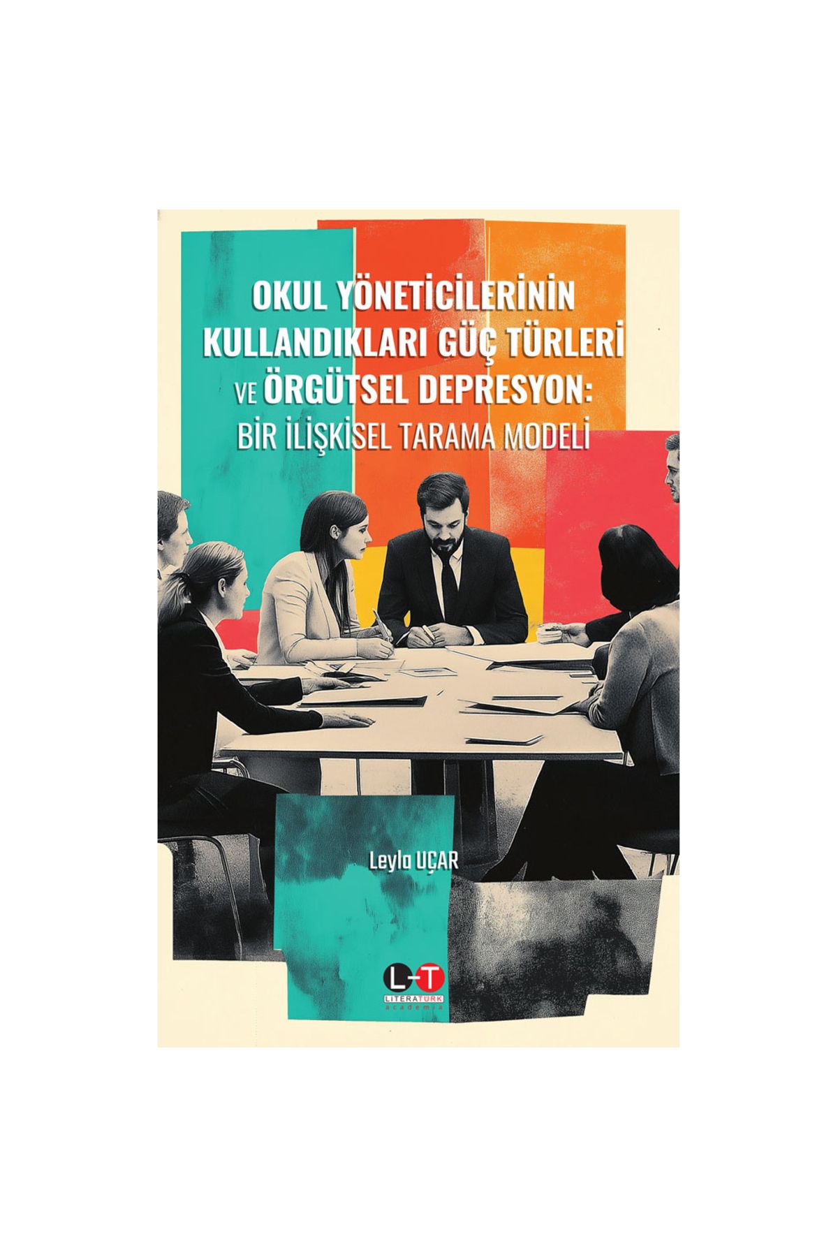 Literatürk Academia OKUL YÖNETİCİLERİNİN KULLANDIKLARI GÜÇ TÜRLERİ ve ÖRGÜTSEL DEPRESYON  - BİR İLİŞKİSELTARAMA MODELİ