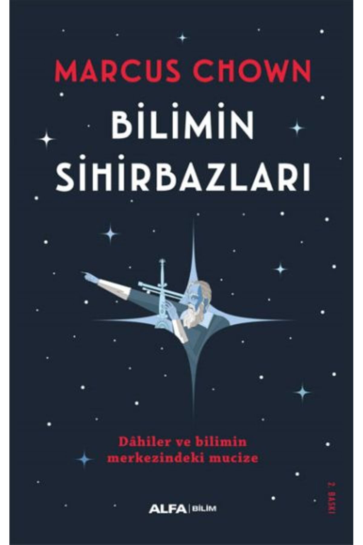 Alfa Yayınları Bilimin Sihirbazları - Dahiler ve Bilimin Merkezindeki Mucize