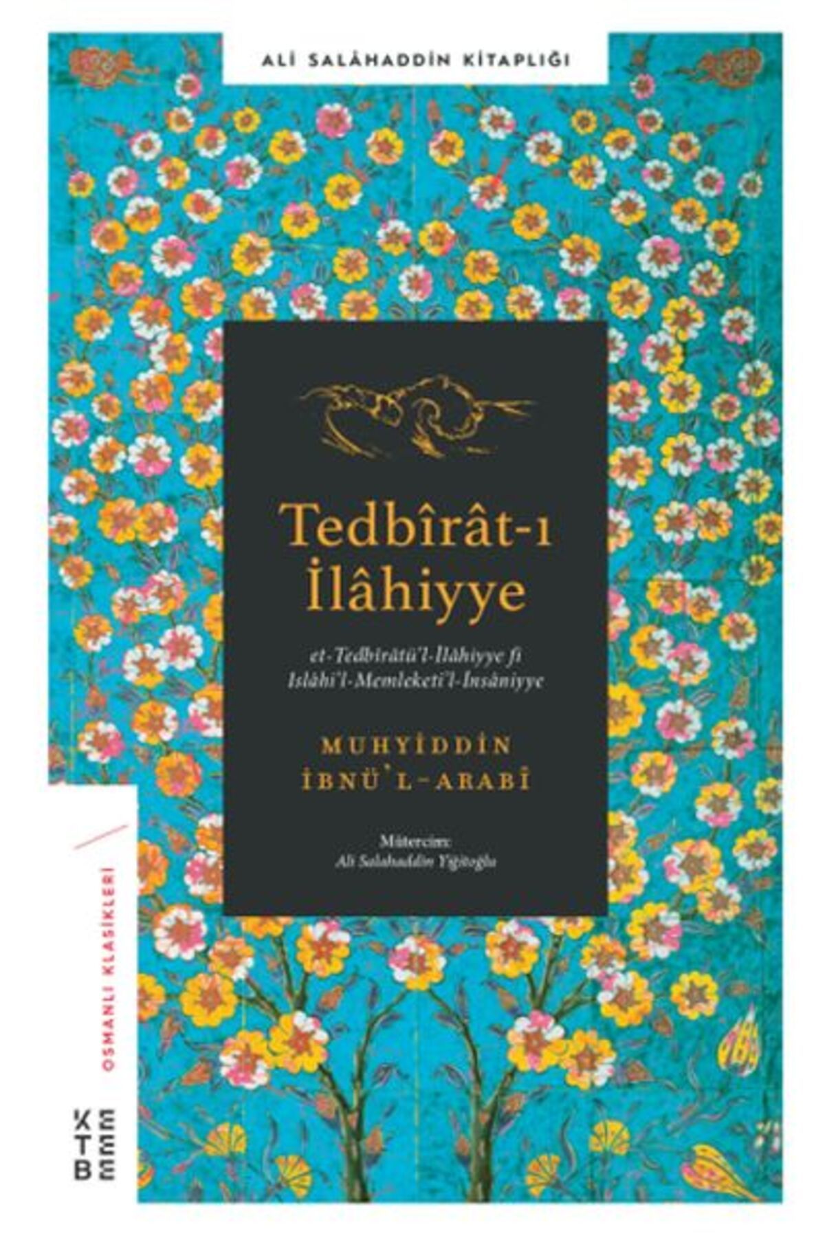 Ketebe Yayınları Tedbirat-ı İlahiyye - Et-Tedbiratü'l-İlahiyye Fi Islahi'l-Memleti'l-İnsaniyye
