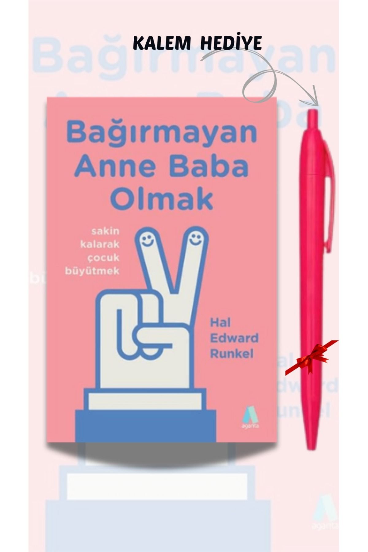 Aganta Yayınları Bağırmayan Anne Baba Olmak - Hal Edward Runkel, Kalem Hediyeli, ANBATVS1