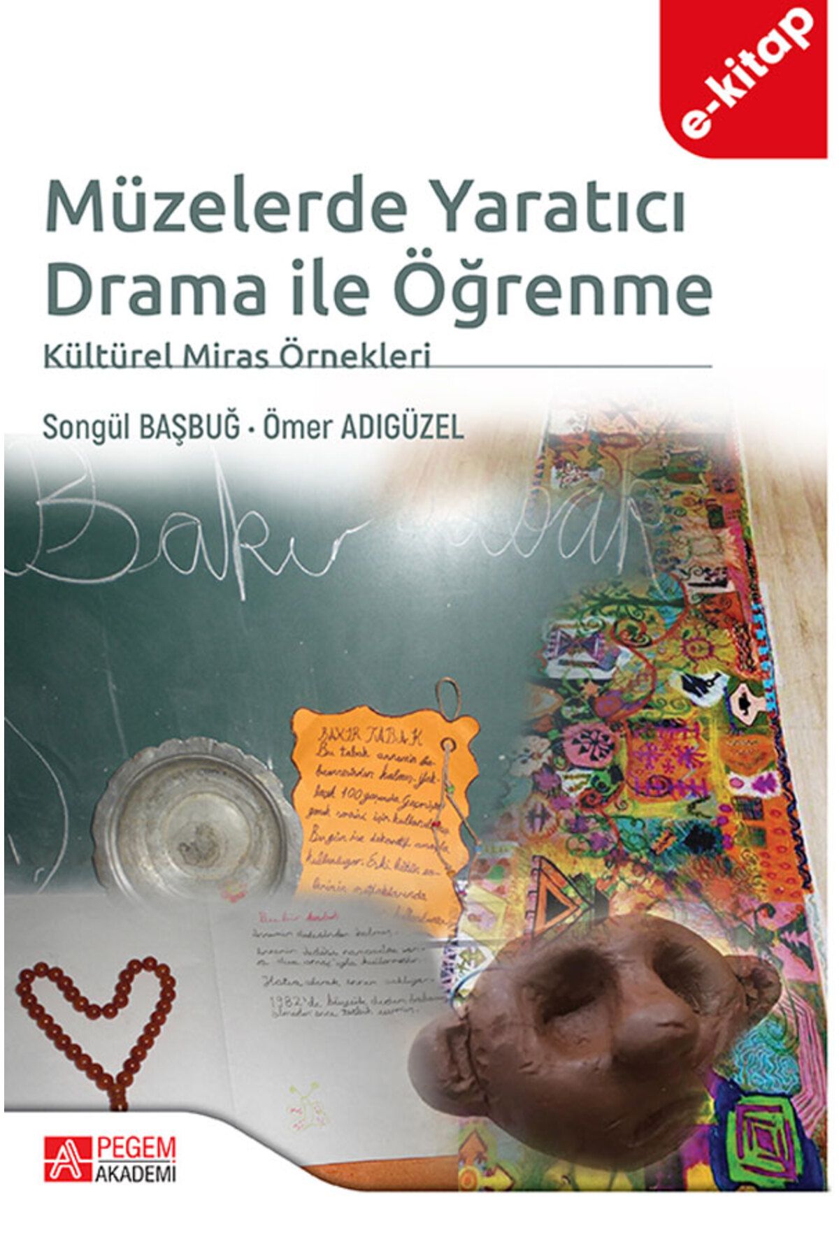 Pegem Akademi Müzelerde Yaratıcı Drama ile Öğrenme Kültürel Miras Örnekleri (e-kitap)